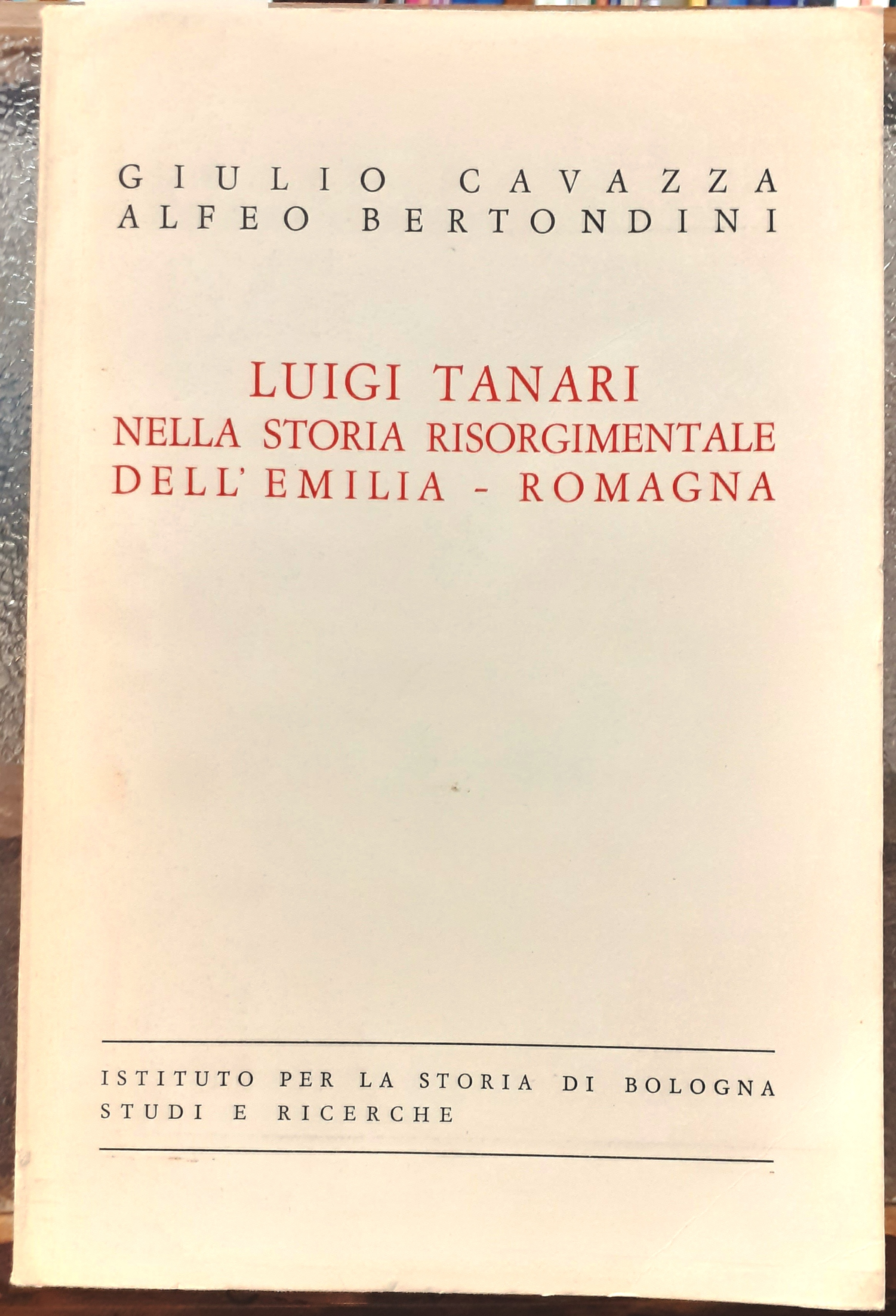 LUIGI TANARI NELLA STORIA RISORGIMENTALE DELL'EMILIA-ROMAGNA.