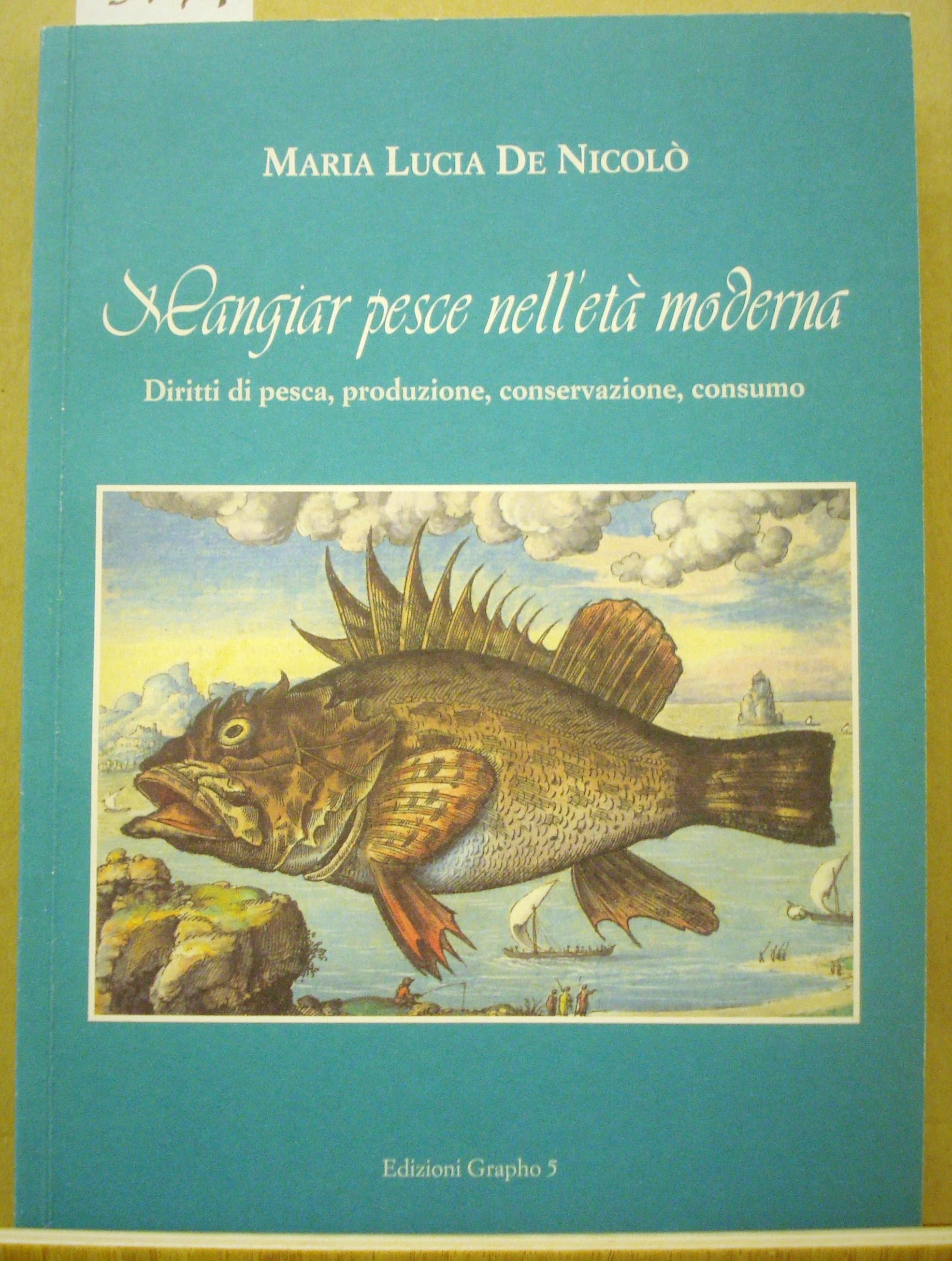 MANGIAR PESCE NELL'ETA' MODERNA. DIRITI DI PESCA, PRODUZIONE, CONSERVAZIONE, CONSUMO.,