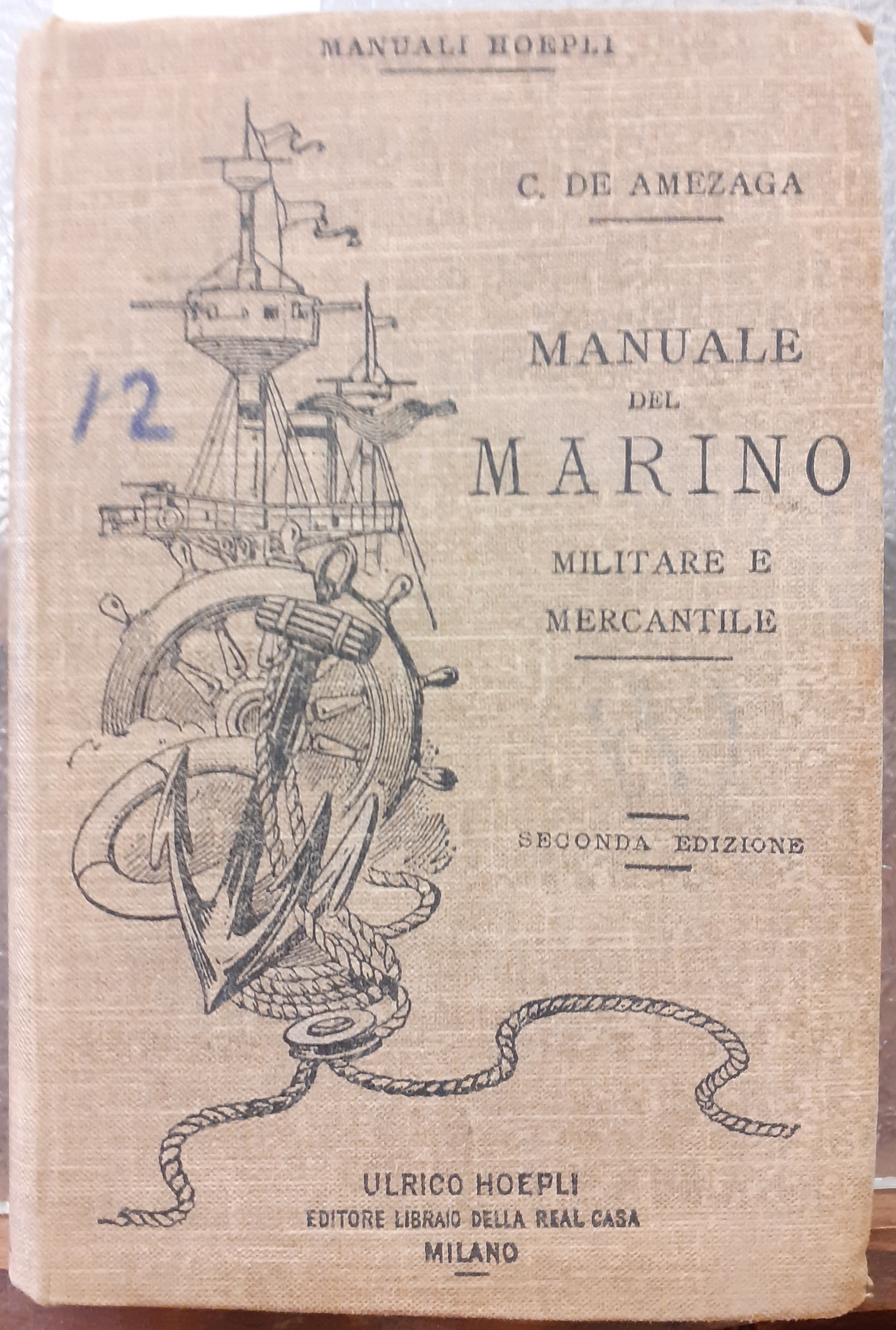 MANUALE DEL MARINO MILITARE E MERCANTILE. 2° edizione illustrata da …