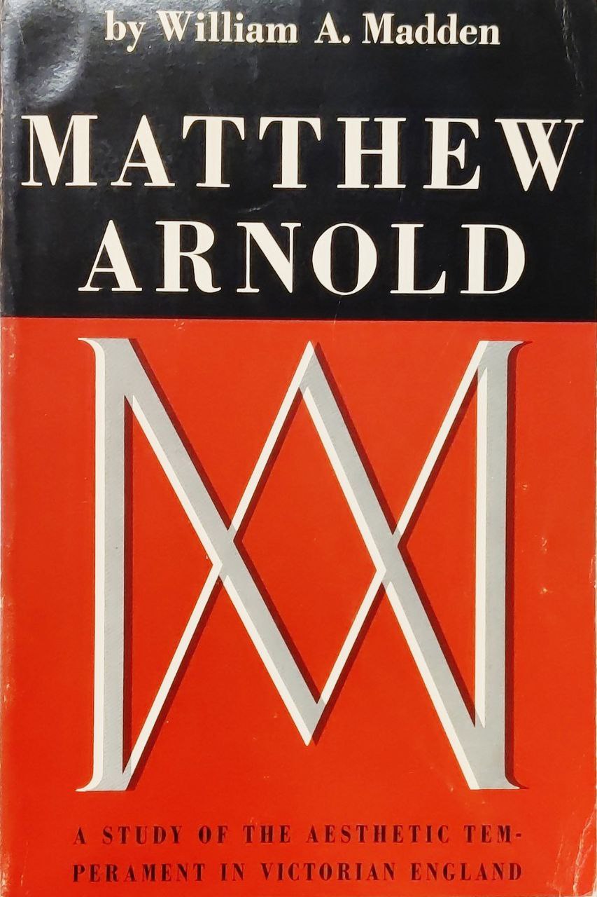 MATTHEW ARNOLD. A STUDY OF THE AESTHETIC TEMPERAMENT IN VICTORIAN …
