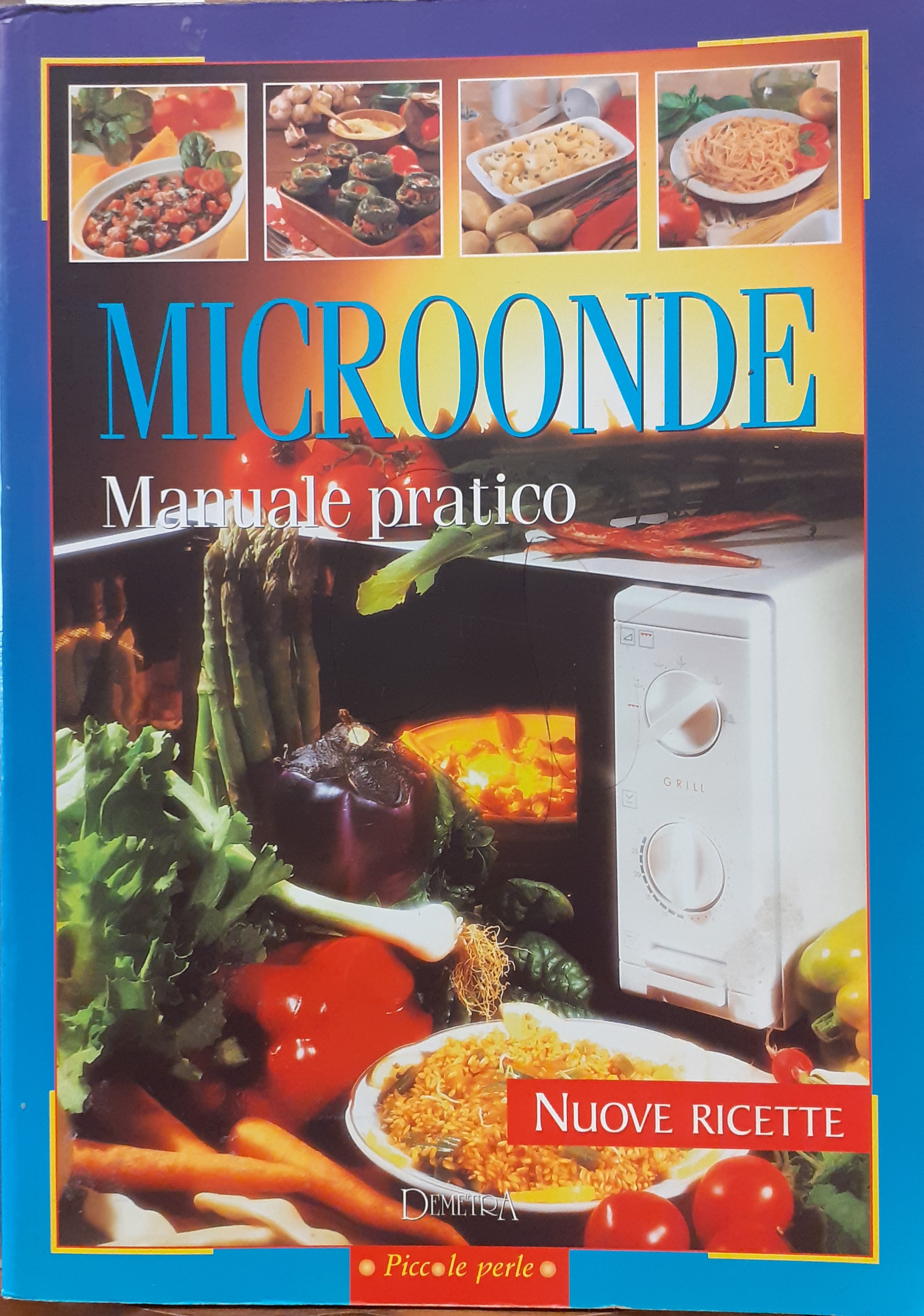 MICROONDE; MANUALE PRATICO, NUOVE RICETTE.