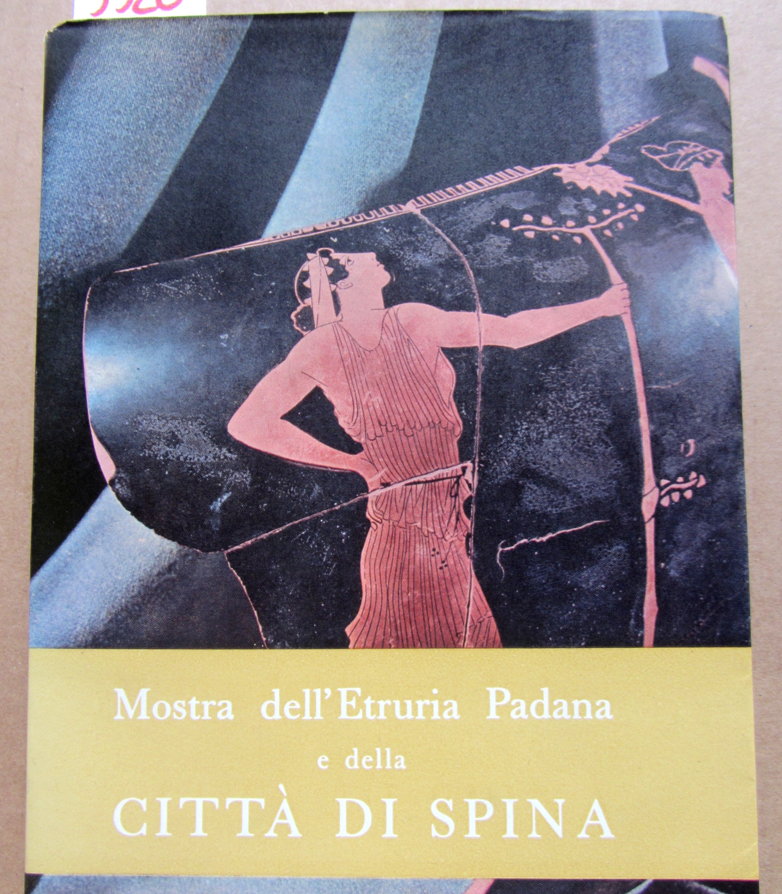 MOSTRA DELL'ETRURIA PADANA E DELLA CITTA' DI SPINA. I. Catalogo; …