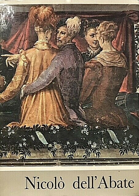 MOSTRA DI NICOLO' DELL'ABATE. Catalogo critico., Bologna-Palazzo dell'Archiginnasio 1 settembre-20 …