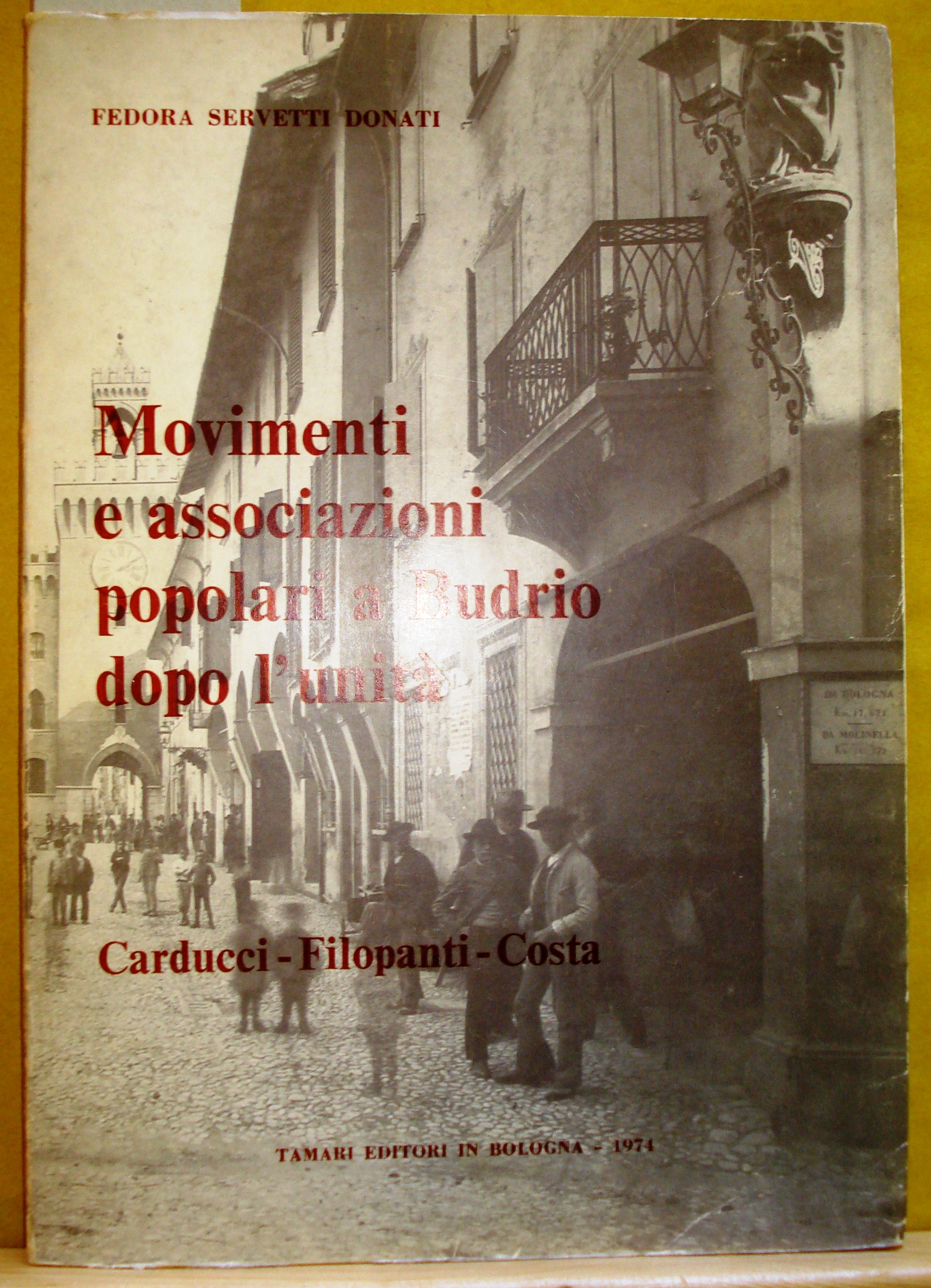 MOVIMENTI E ASSOCIAZIONI POPOLARI A BUDRIO DOPO L'UNITA'. (1861-1895). CARDUCCI-FILOPANTI-COSTA.,