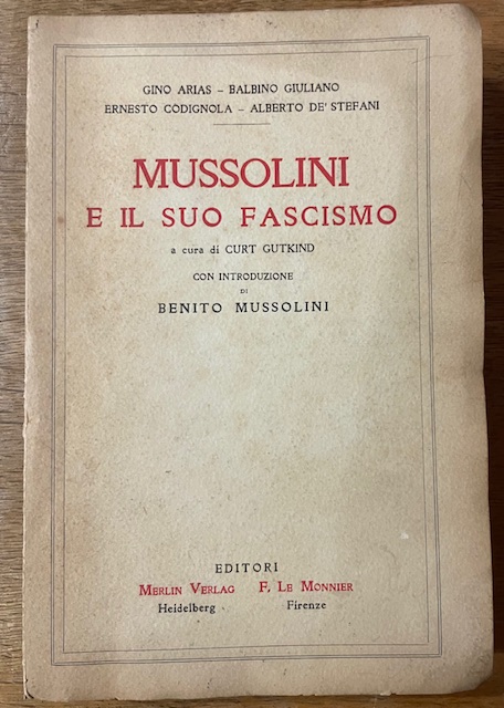 MUSSOLINI E IL SUO FASCISMO. A cura di Curt Gutkind.