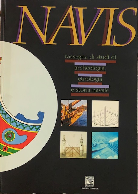 NAVIS. RASSEGNA DI STUDI DI ARCHEOLOGIA, ETNOLOGIA E STORIA NAVALE. …