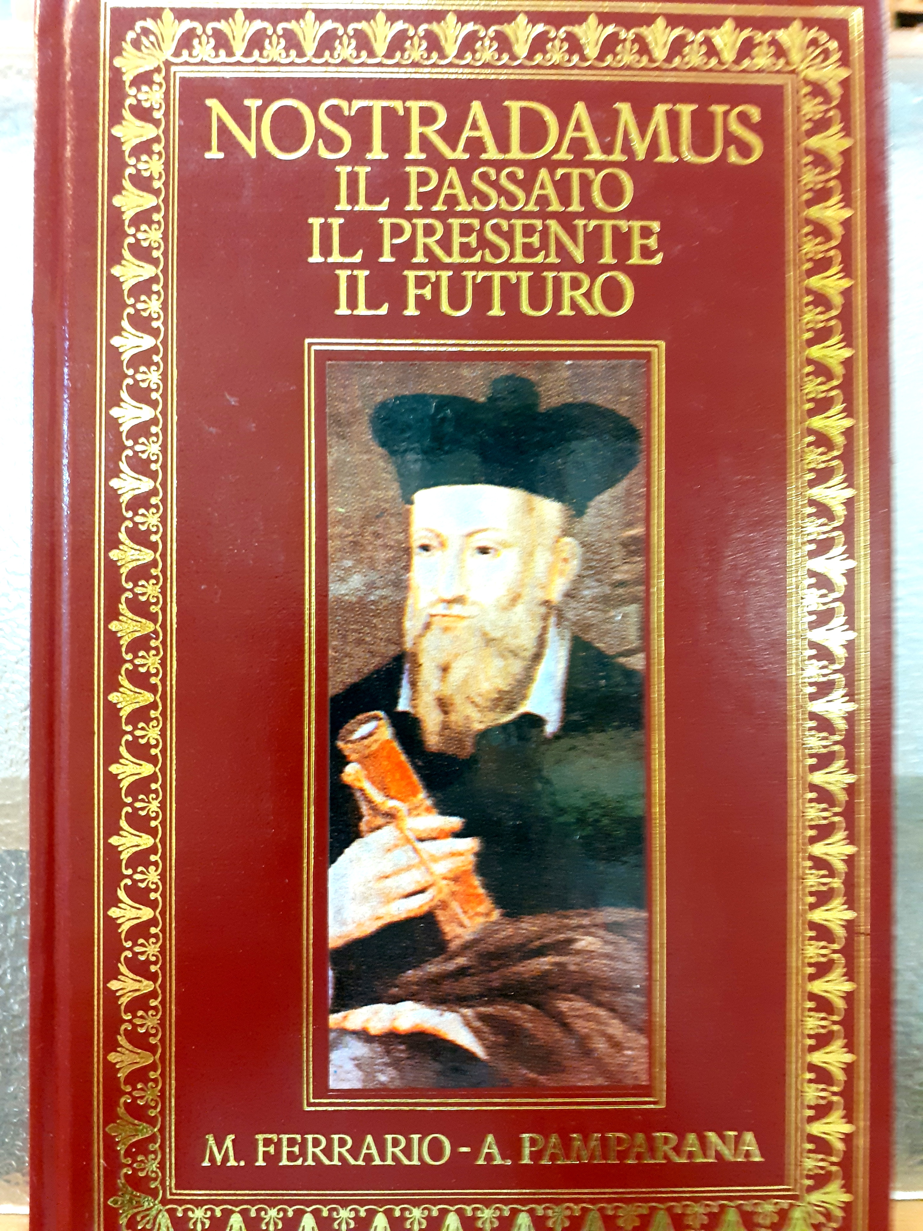 NOSTRADAMUS, IL PASSATO, IL PRESENTE, IL FUTURO. A cura di …
