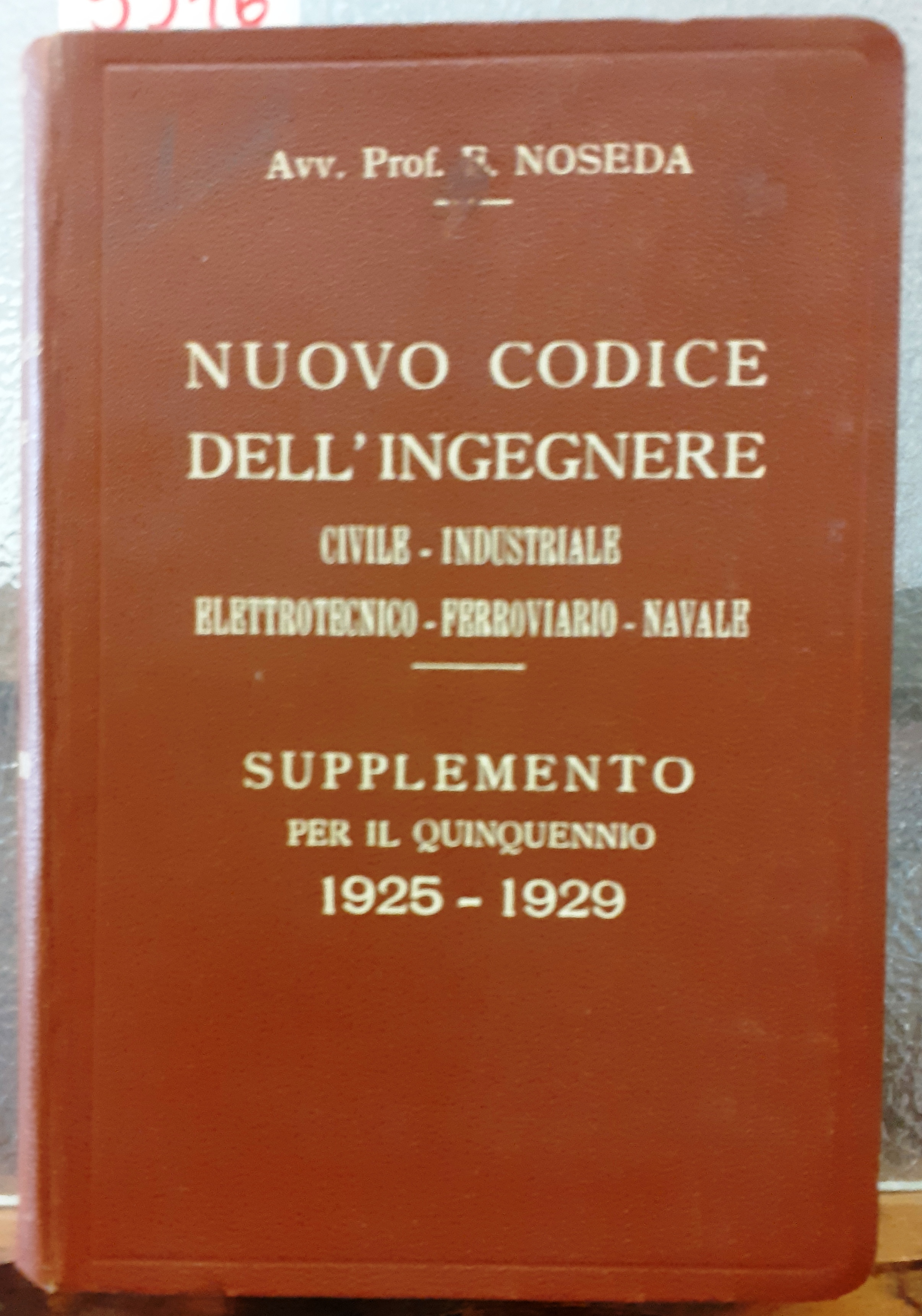 NUOVO CODICE DELL'INGEGNERE: CIVILE-INDUSTRIALE-ELETTROTECNICO-FEROVIARIO-NAVALE. Raccolta completa delle leggi, dei Regolamenti …