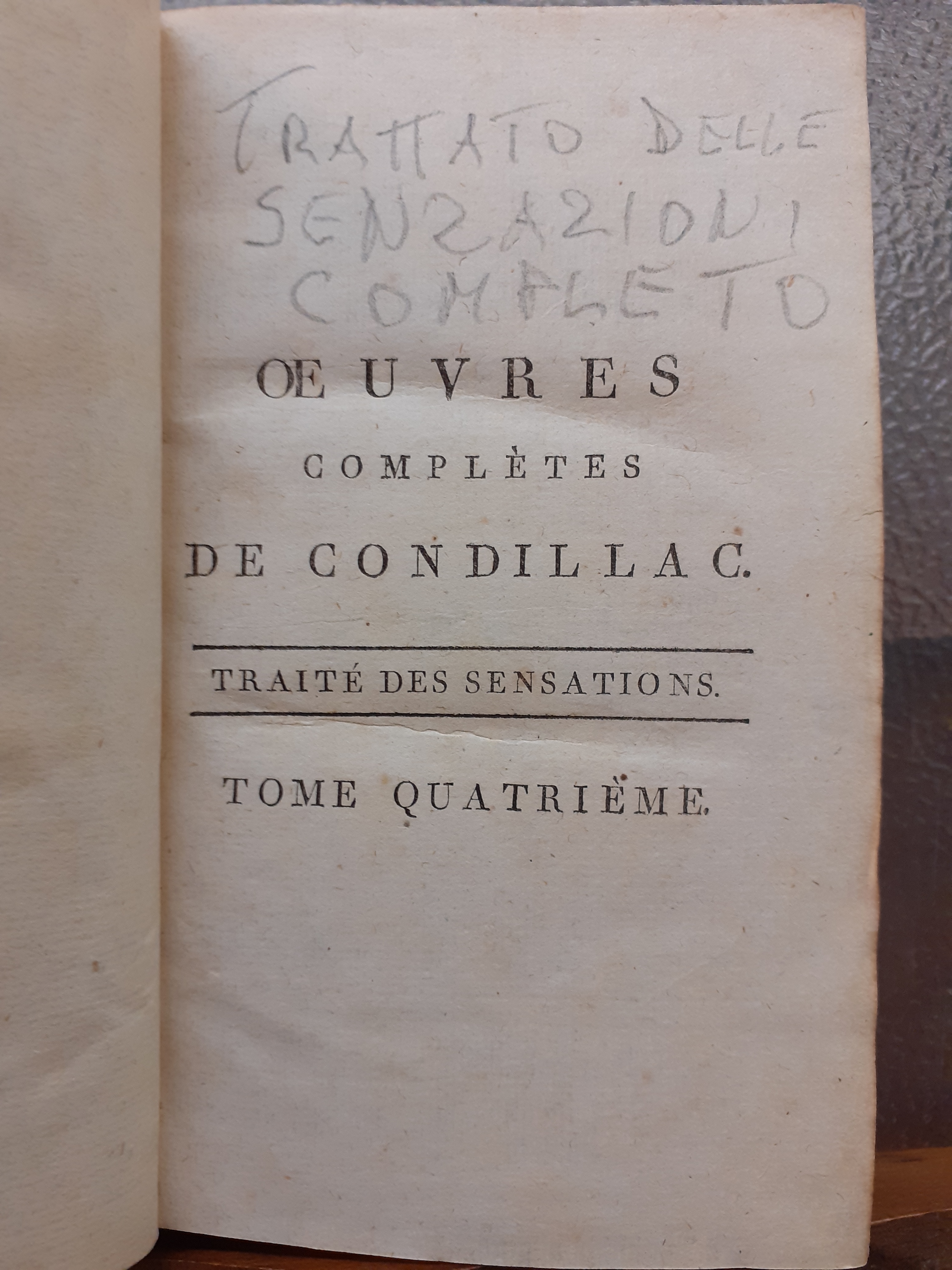 OEUVRES COIMPLETES DE CONDILLAC. TRAITES DE SENSATIONS. REVUES CORRIGEES PAR …