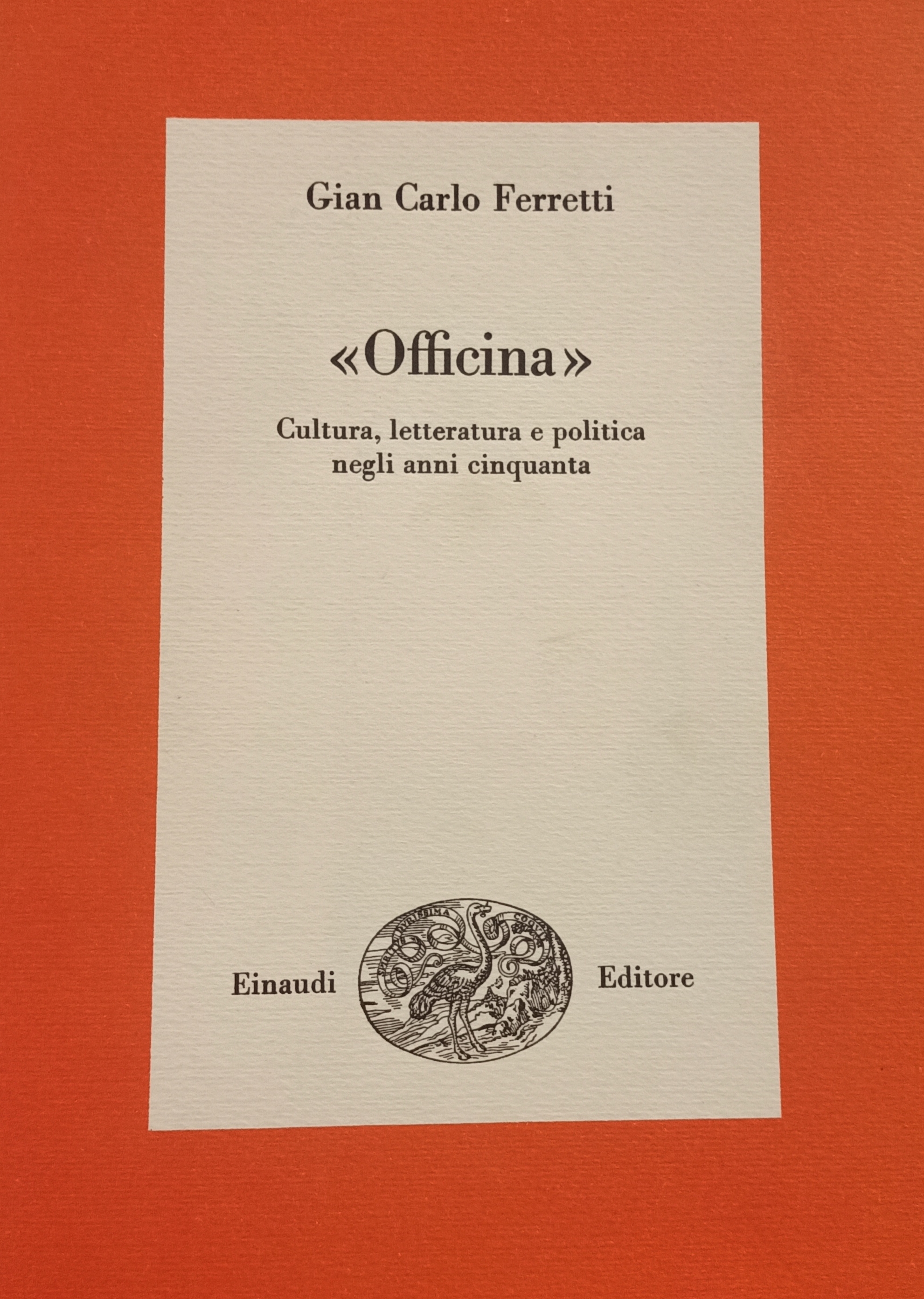 OFFICINA. CULTURA, LETTERATURA E POLITICA NEGLI ANNI CINQUANTA.