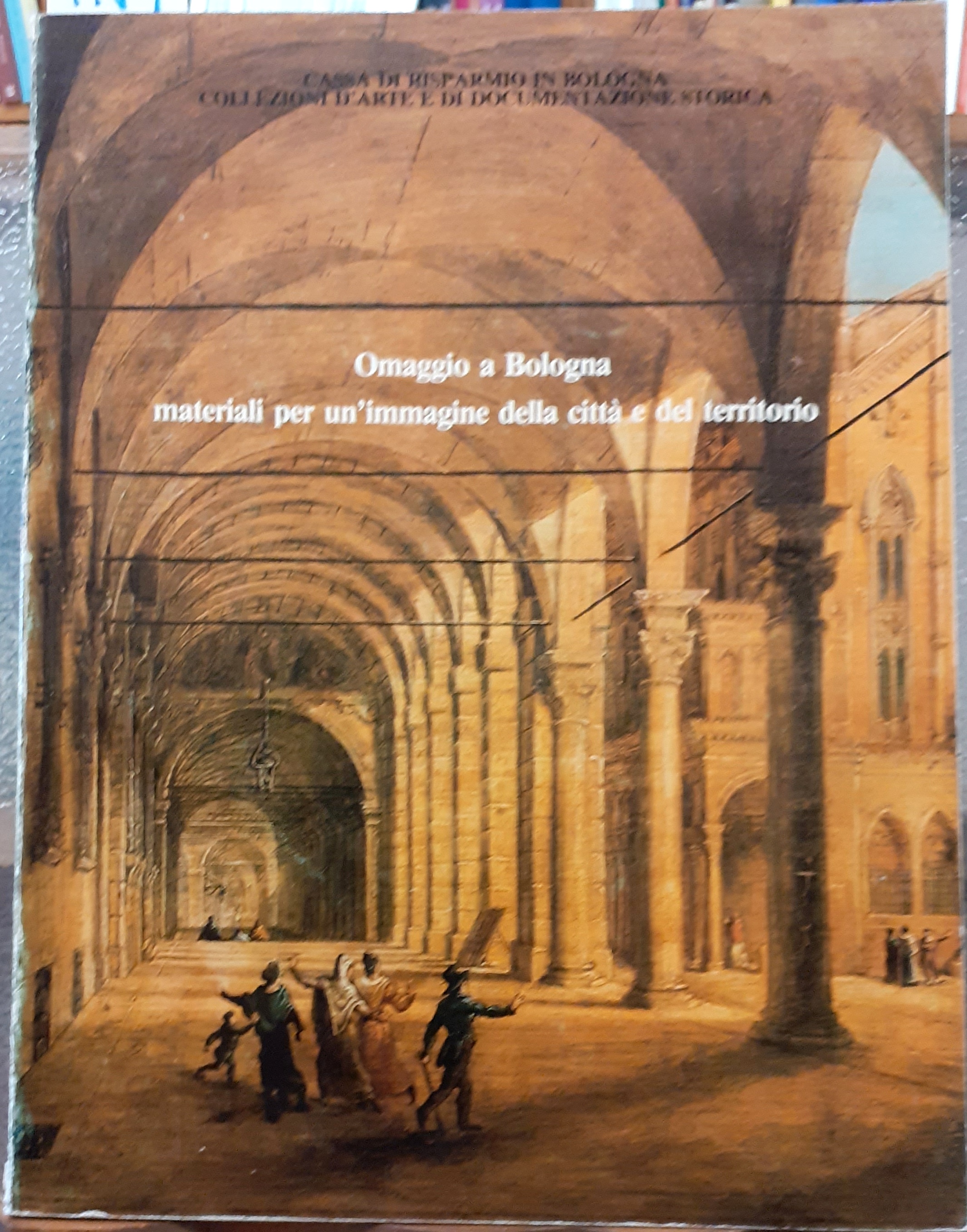 OMAGGIO A BOLOGNA, MATERIALI PER UN' IMMAGINE DELLA CITTA' E …