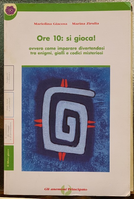ORE 10: SI GIOCA! OVVERO COME IMPARARE DIVERTENDOSI TRA ENIGMI, …