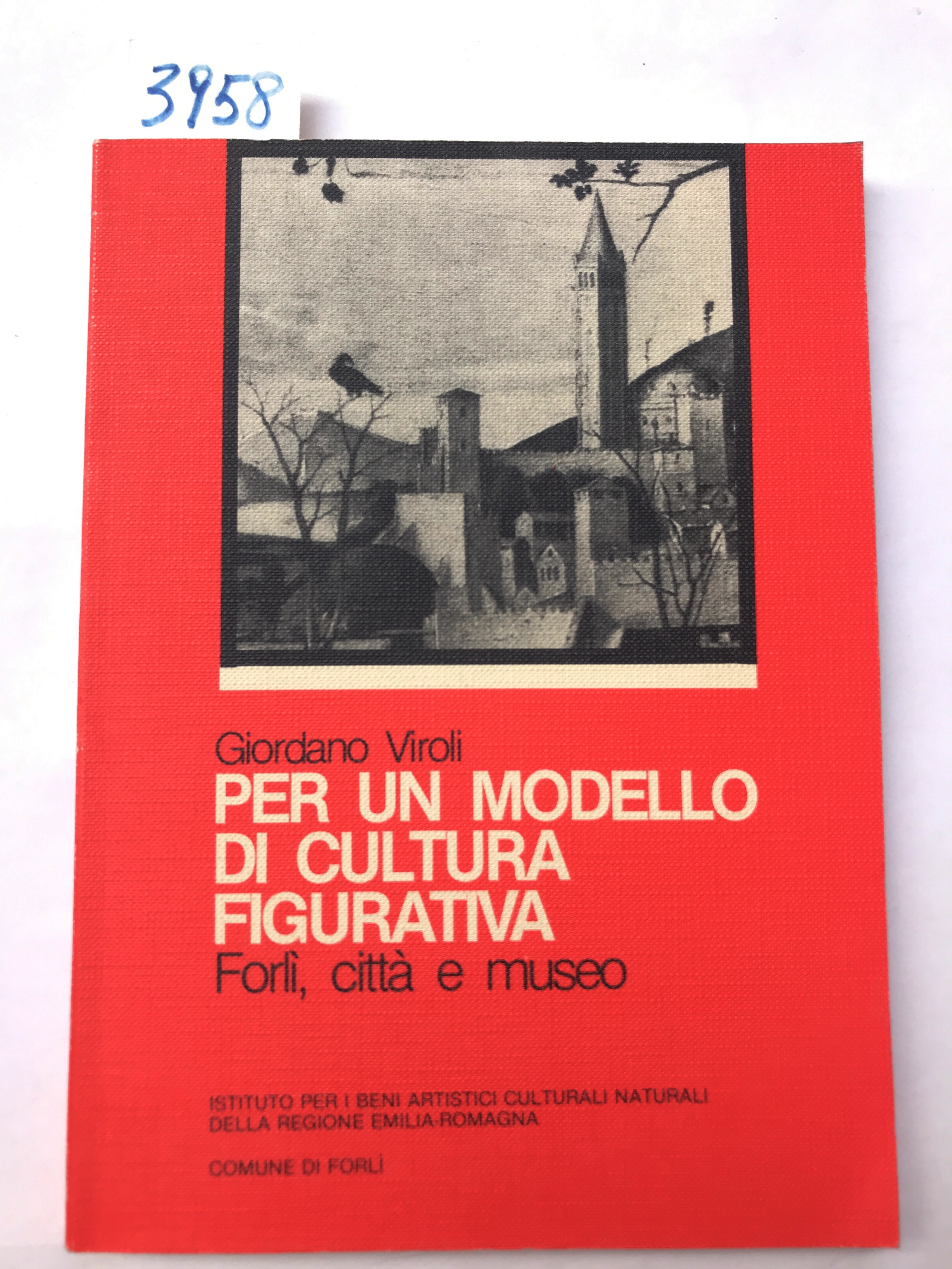 PER UN MODELLO DI CULTURA FIGURATIVA: FORLI', CITTA' E MUSEO.