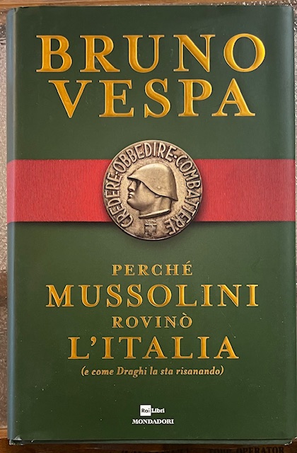 PERCHE' MUSSOLINI ROVINO' L'ITALIA (e come Draghi la sta risanando).
