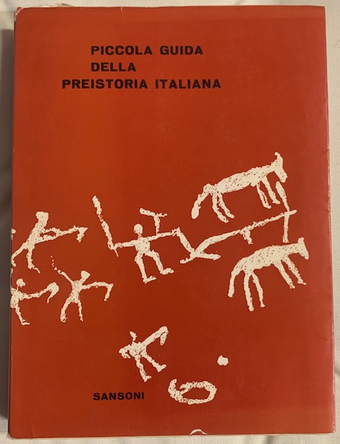 PICCOLA GUIDA DELLA PREISTORIA ITALIANA.