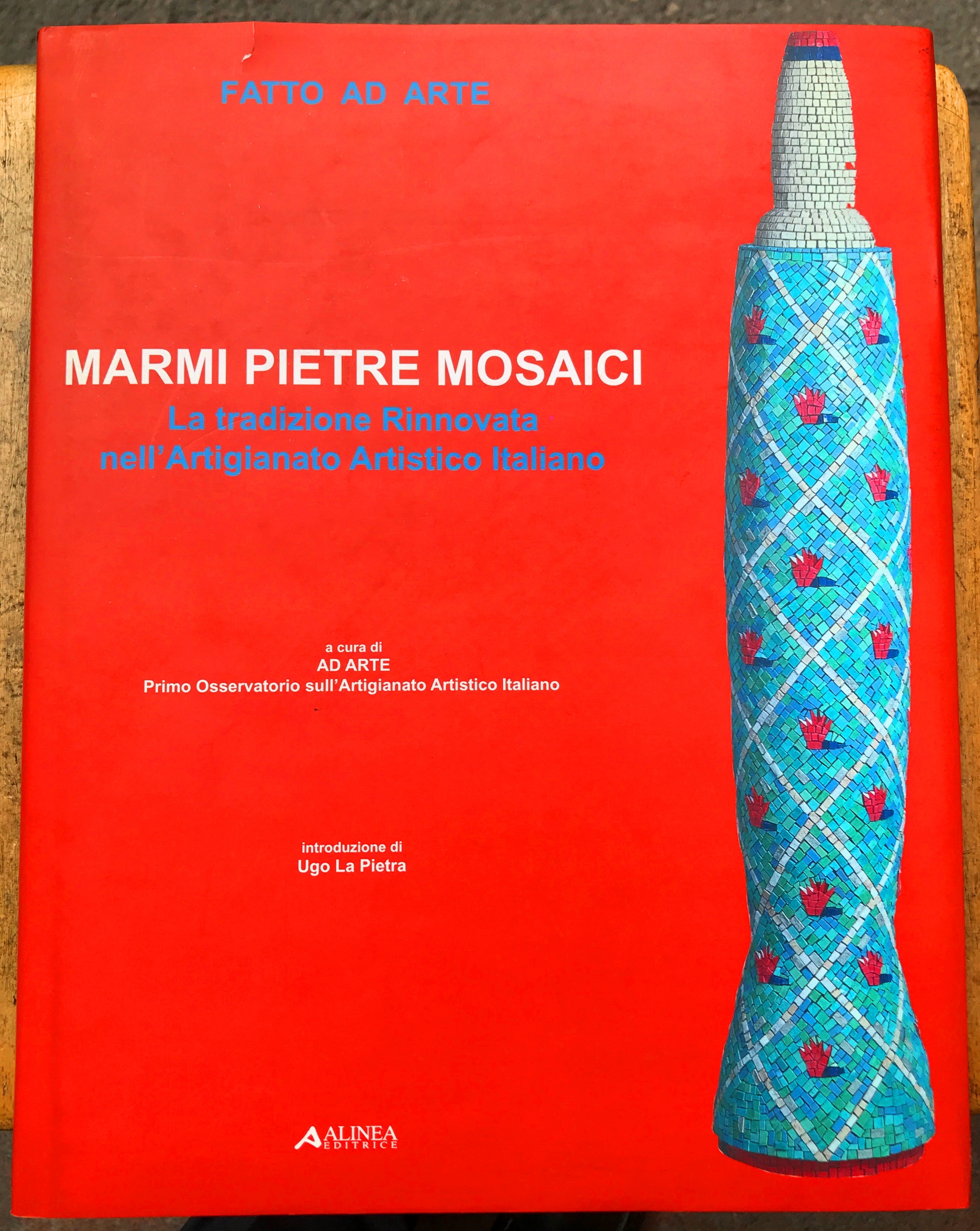 PIETRE, MARMI, MOSAICI. LA TRADIZIONE RINNOVATA NELL' ARTIGIANATO ARTISTICO ITALIANO.