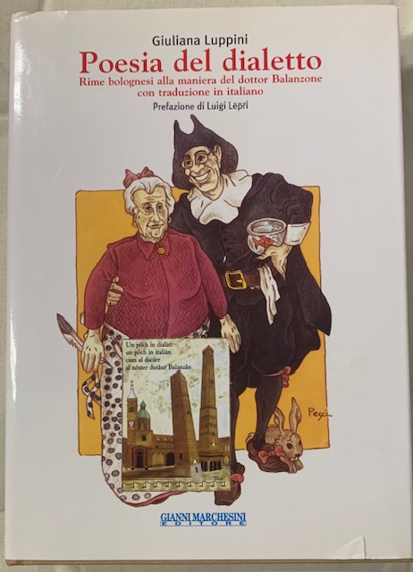 POESIA DEL DIALETTO; RIME BOLOGNESI ALLA MANIERA DEL DOTTOR BALANZONE …