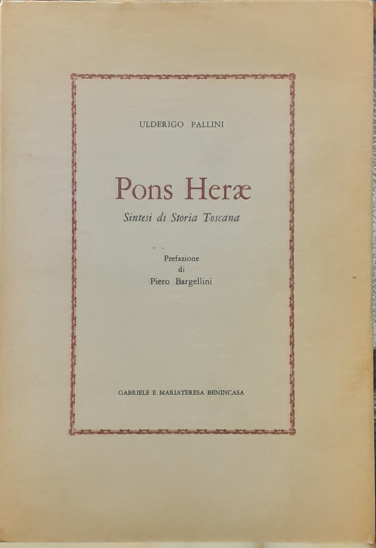 PONS HERAE: SINTESI DI STORIA TOSCANA. Prefazione di Piero Bargellini.