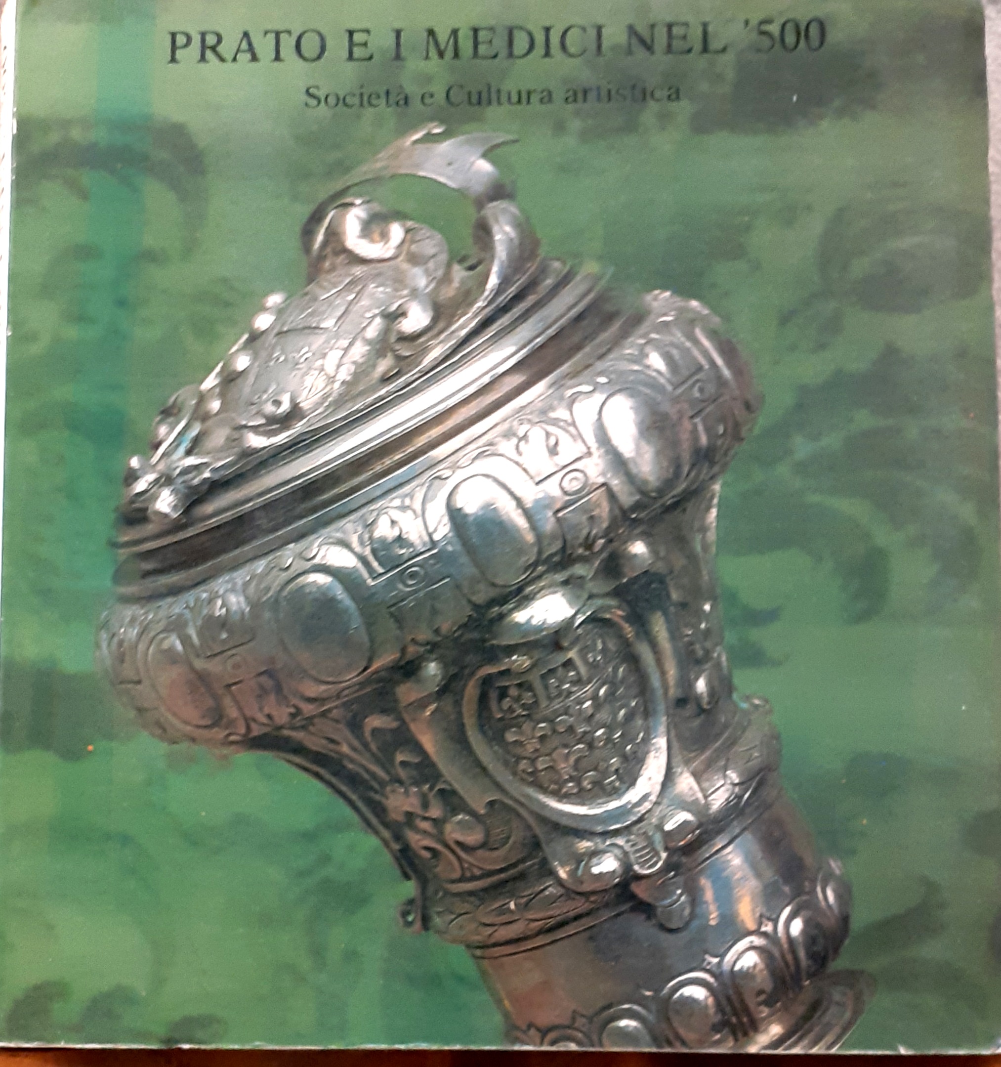 PRATO E I MEDICI NEL 500-SOCIETA' E CULTURA ARTISTICA., Catalogo …