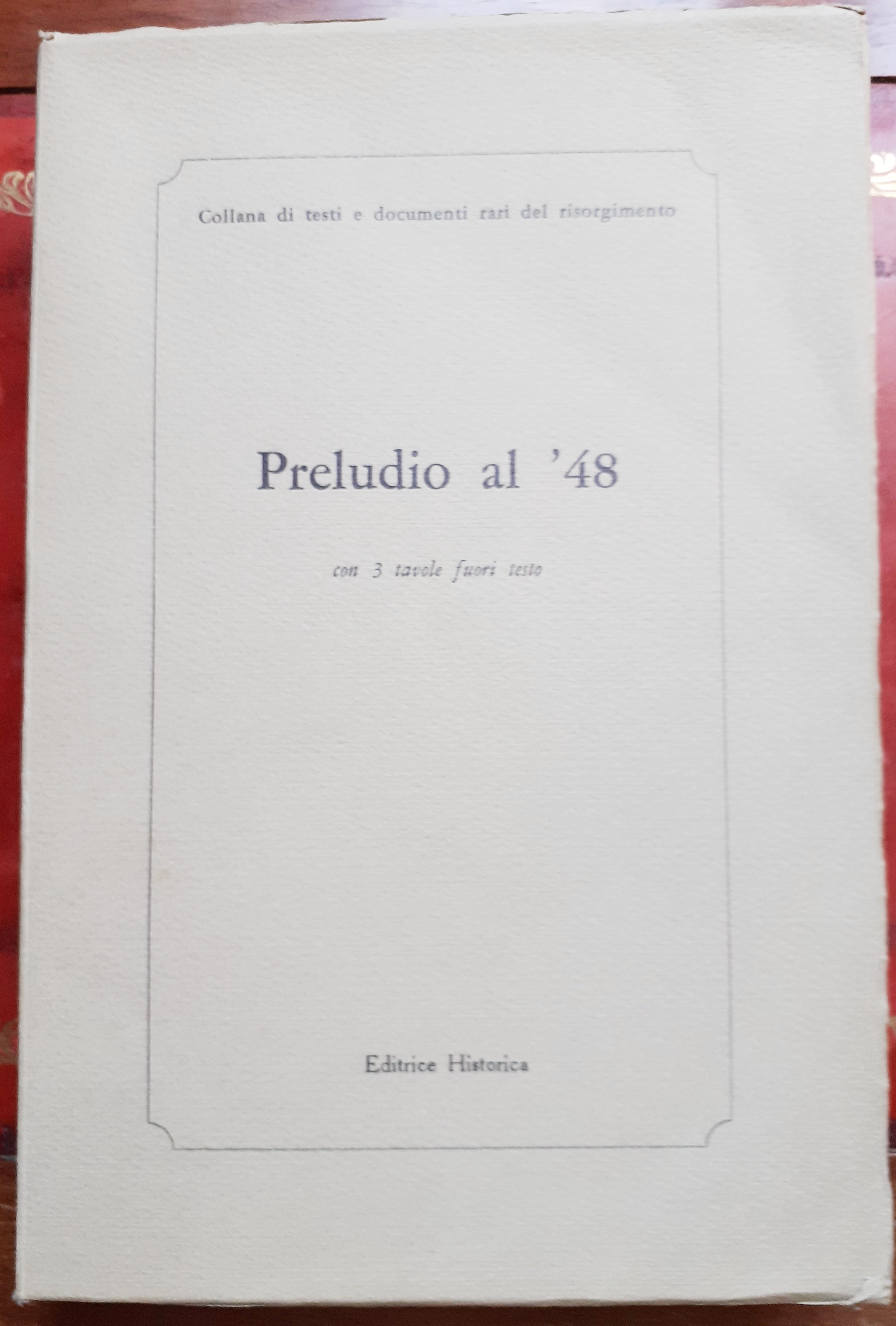 PRELUDIO AL '48., Collana di testi e documenti rari del …
