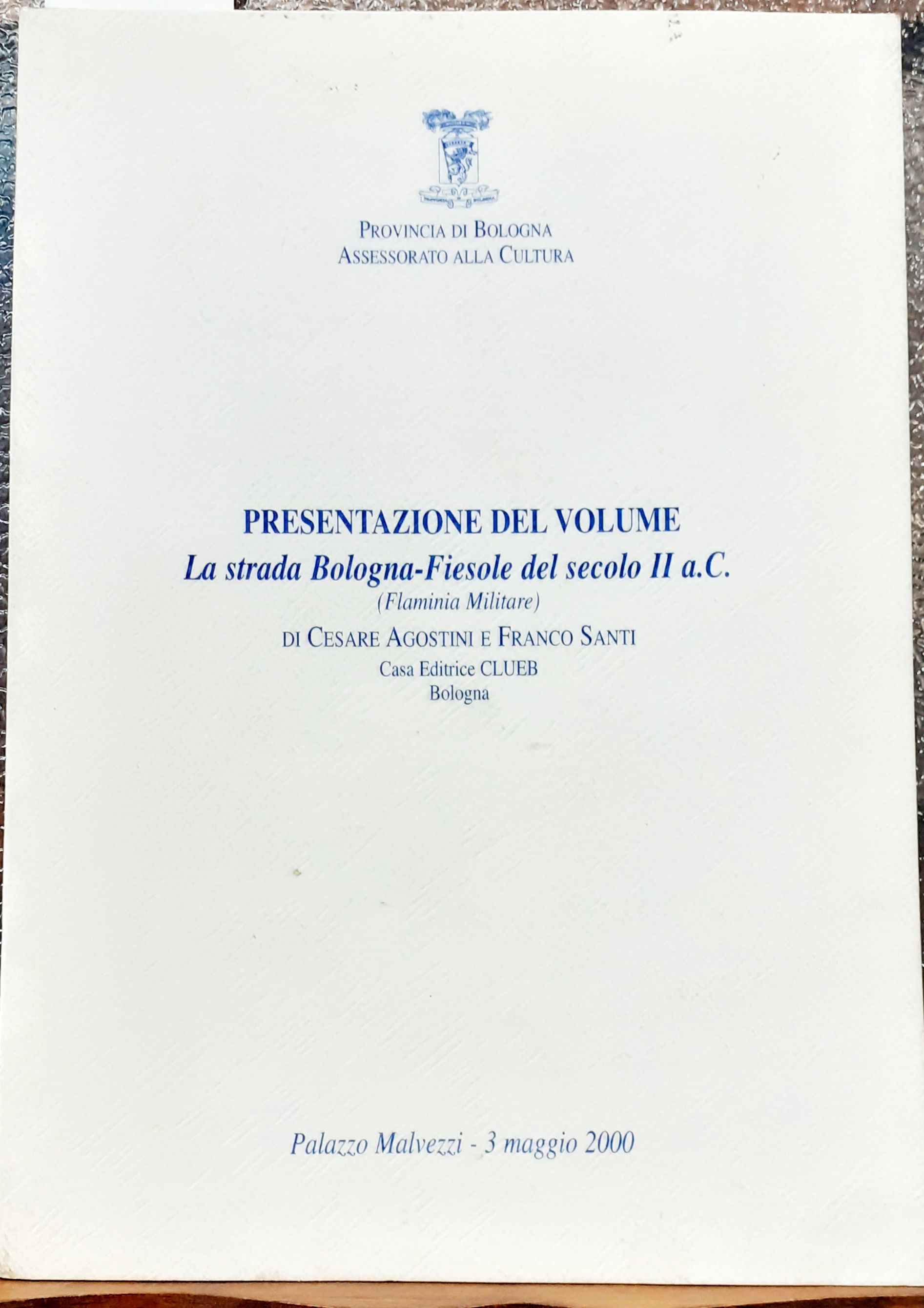 PRESENTAZIONE DEL VOLUME "LA STRADA BOLOGNA-FIESOLE DEL SECOLO II A. …