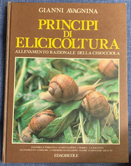 PRINCIPI DI ELICICOLTURA; ALLEVAMENTO RAZIONALE DELLA CHIOCCIOLA.