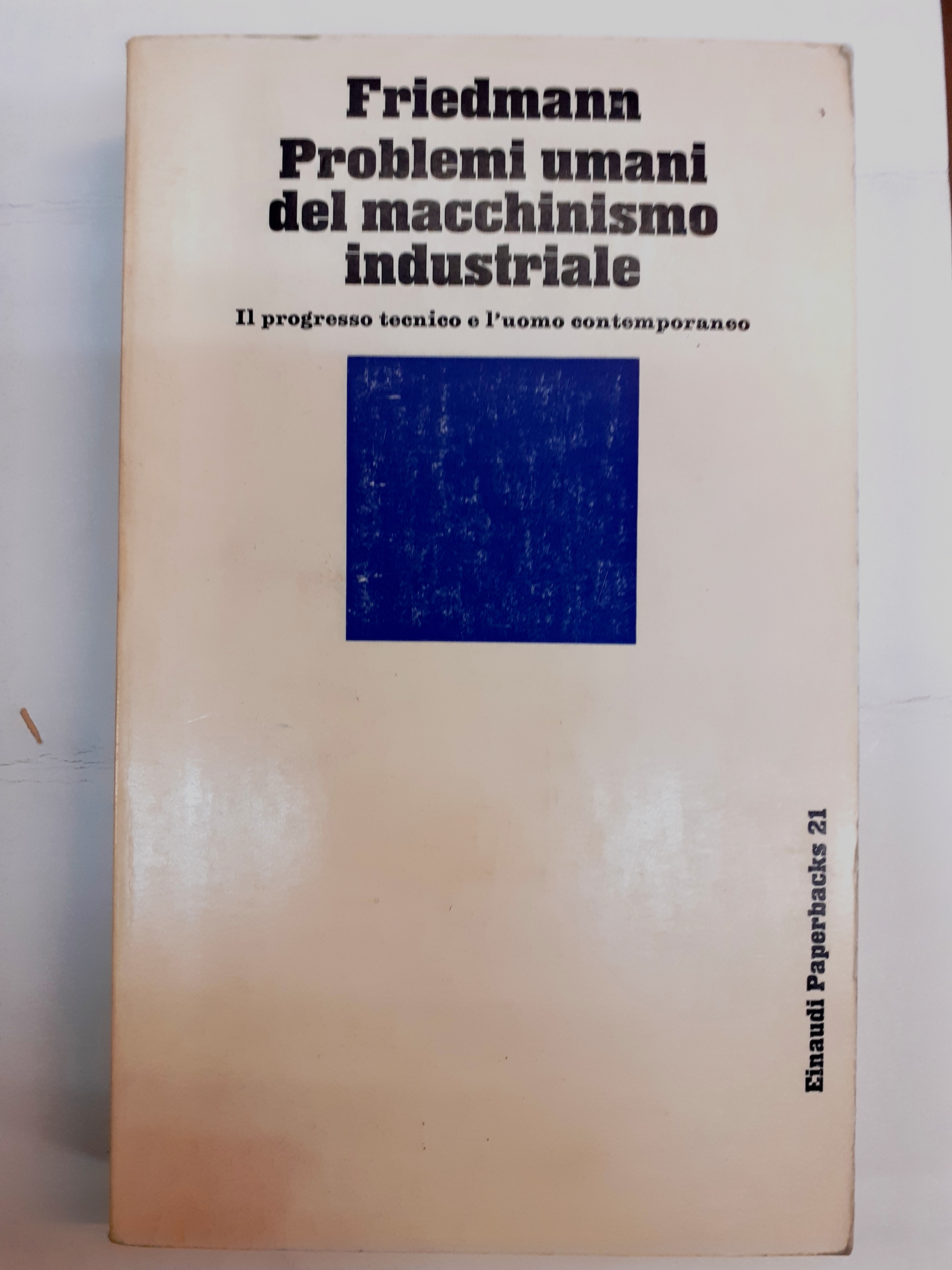 PROBLEMI UMANI DEL MACCHINISMO INDUSTRIALE.