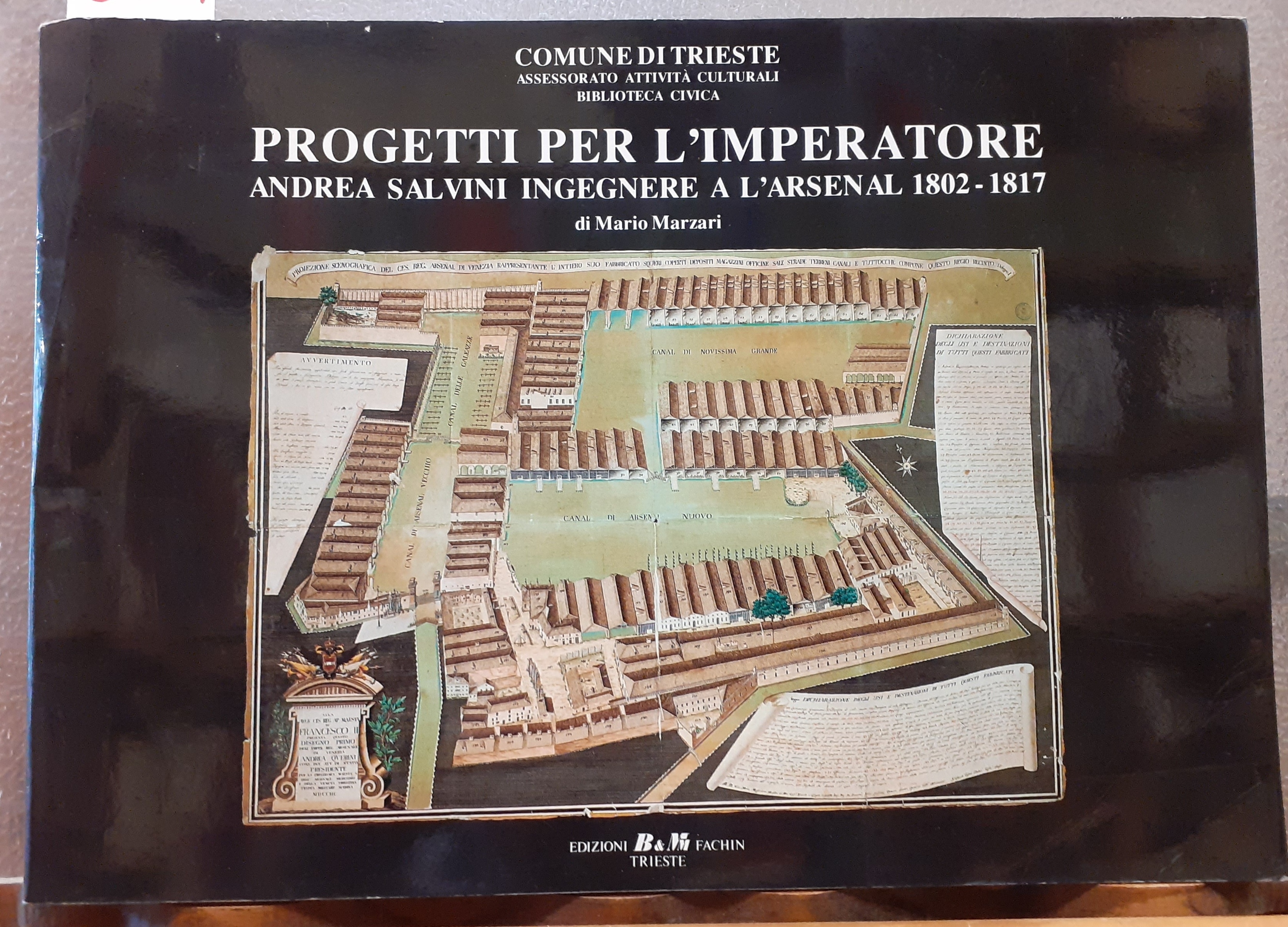 PROGETTI PER L'IMPERATORE, ANDREA SALVINI INGEGNERE A L'ARSENALE 1802-1817.