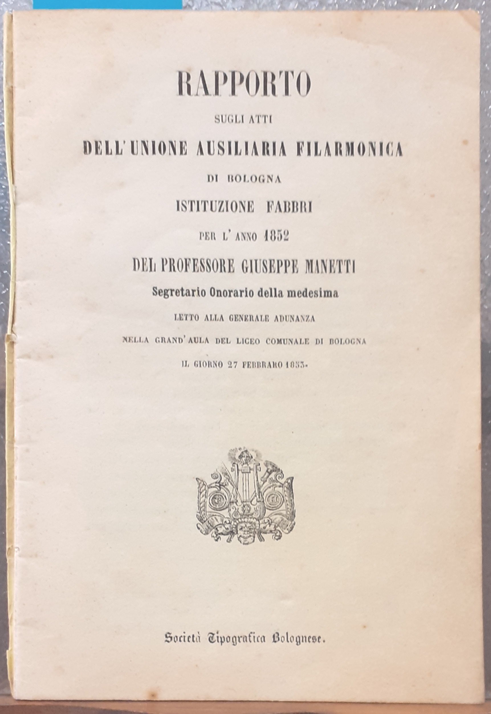 RAPPORTO SUGLI ATTI DELL'UNIONE AUSILIARIA FILARMONICA DI BOLOGNA ISTRUZIONE FABBRI …