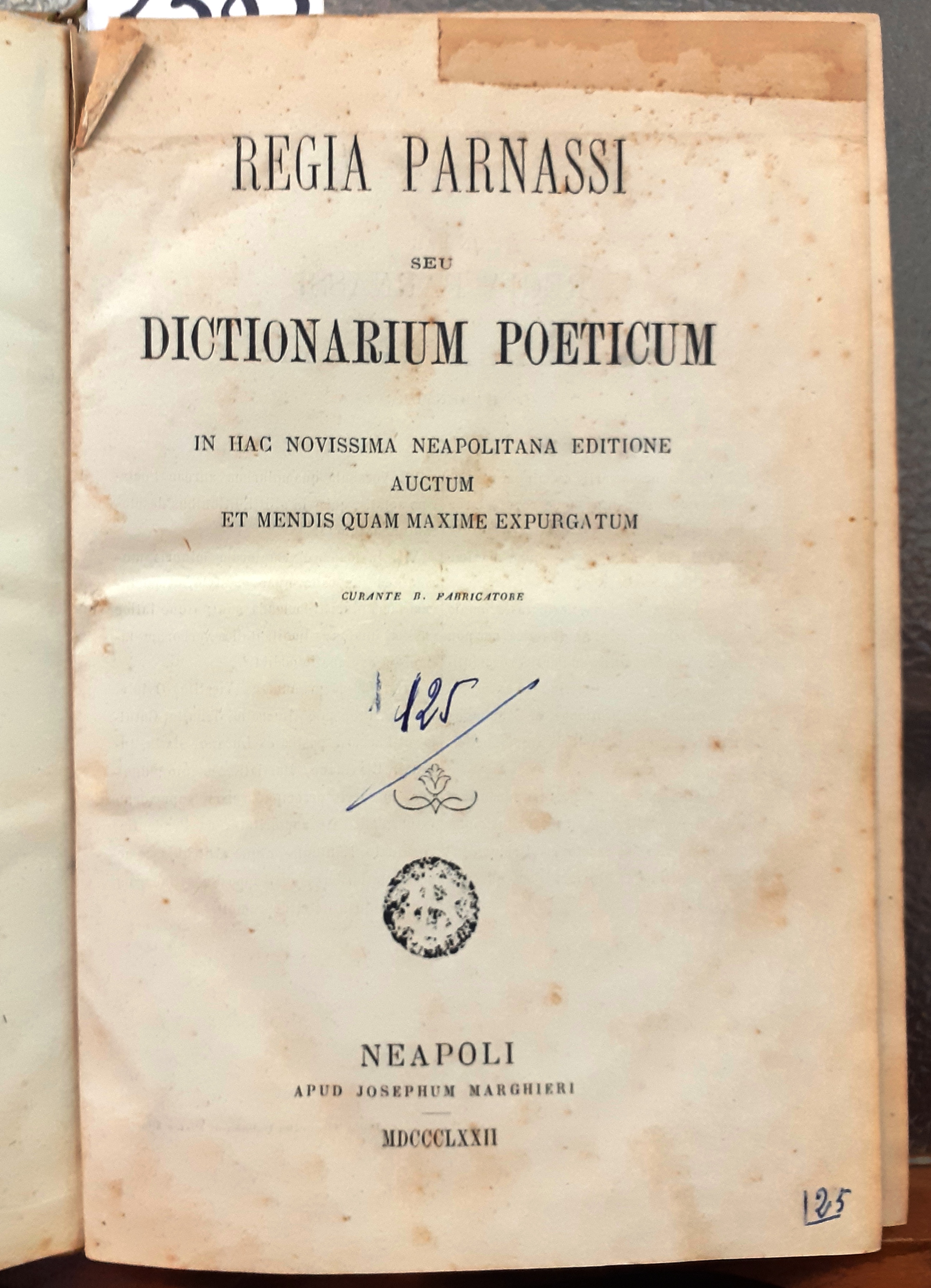 REGIA PARNASSI SEU DICTIONARIUM POETICUM IN HAC NOVISSIMA NEAPOLITANA EDITIONE …