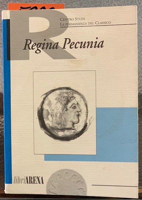 REGINA PECUNIA.