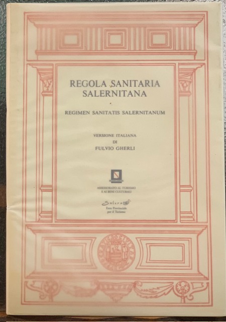 REGOLA SANITARIA SALERNITANA: REGIMEN SANITATIS SALERNITANUM. Versione italiana di Fulvio …
