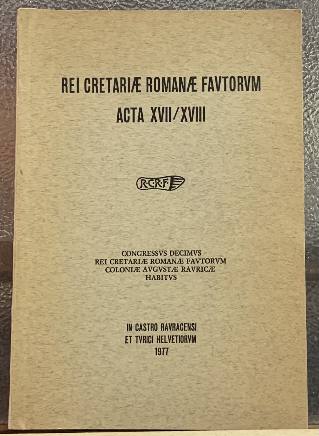 REI CRETARIAE ROMANAE FAUTORUM. ACTA XVII/XVIII. CONGRESSUS DECIMUS. COLONIAE AUGUSTAE …