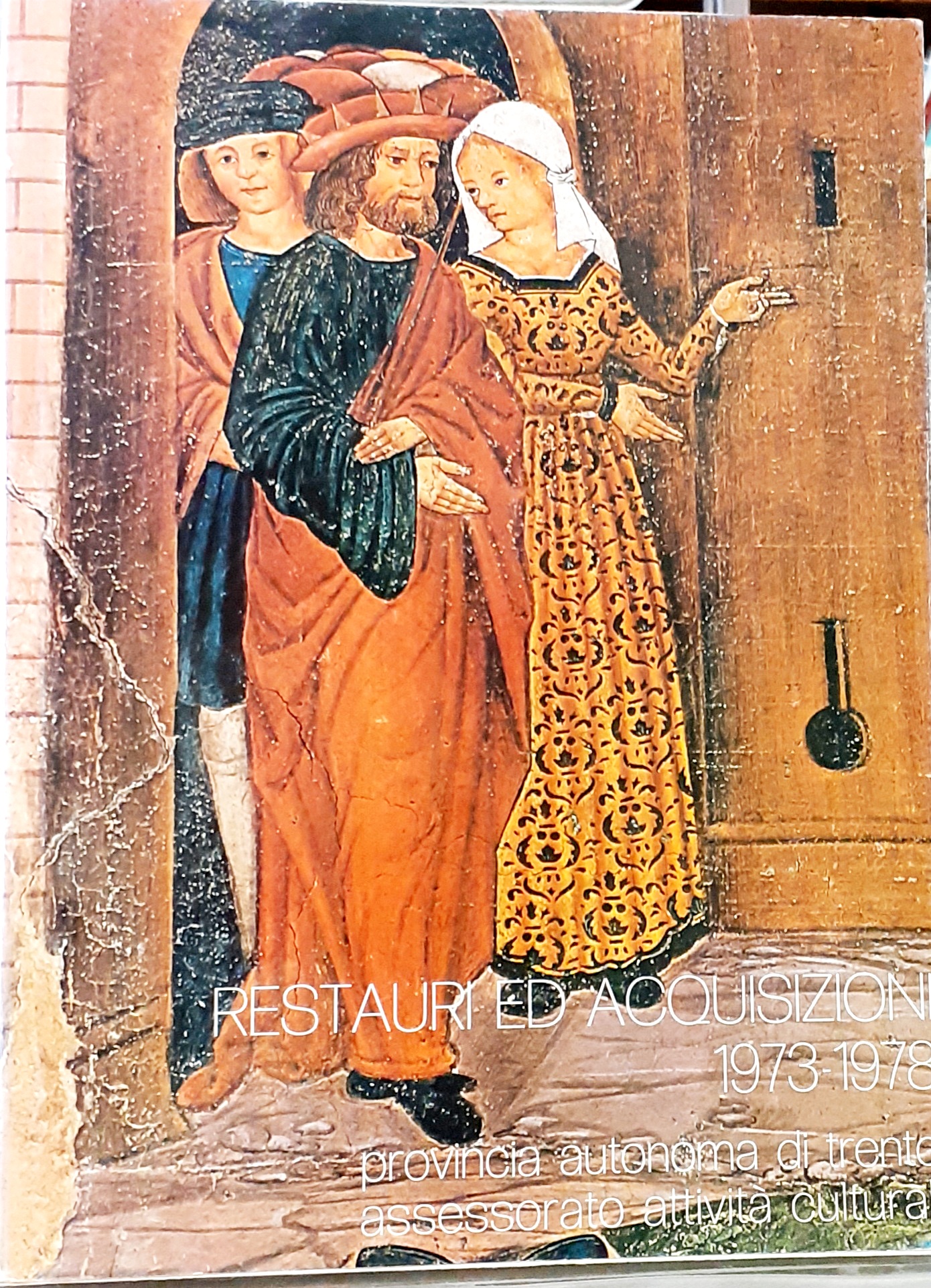 RESTAURI ED ACQUISIZIONI 1973-1978., Catalogo della Mostra, 1978. Provincia Autonoma …