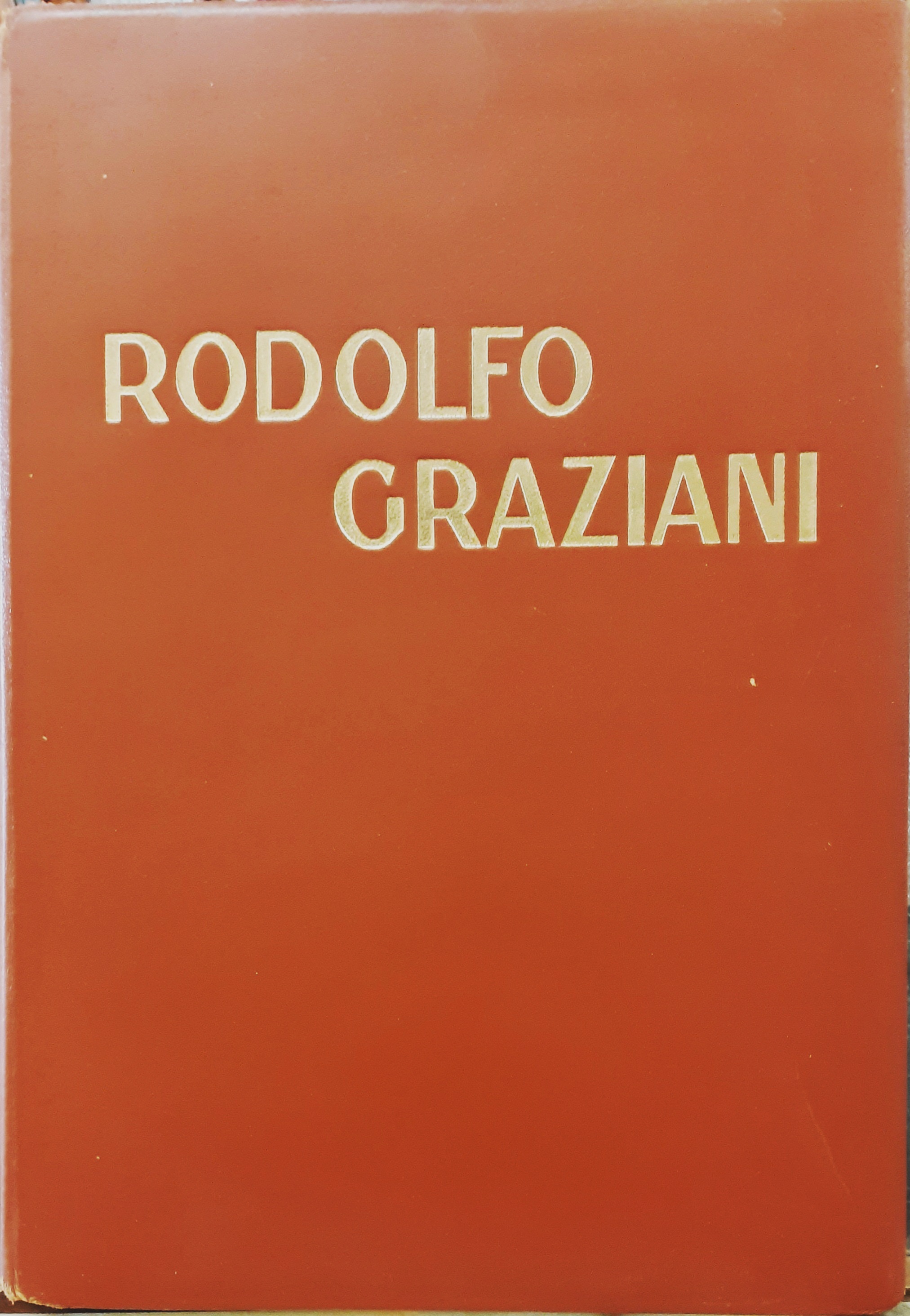 RODOLFO GRAZIANI: L'UOMO, IL SOLDATO.