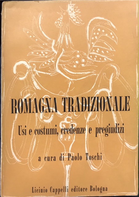 ROMAGNA TRADIZIONALE. USI E COSTUMI, CREDENZE E PREGIUDIZI. Prefazione di …