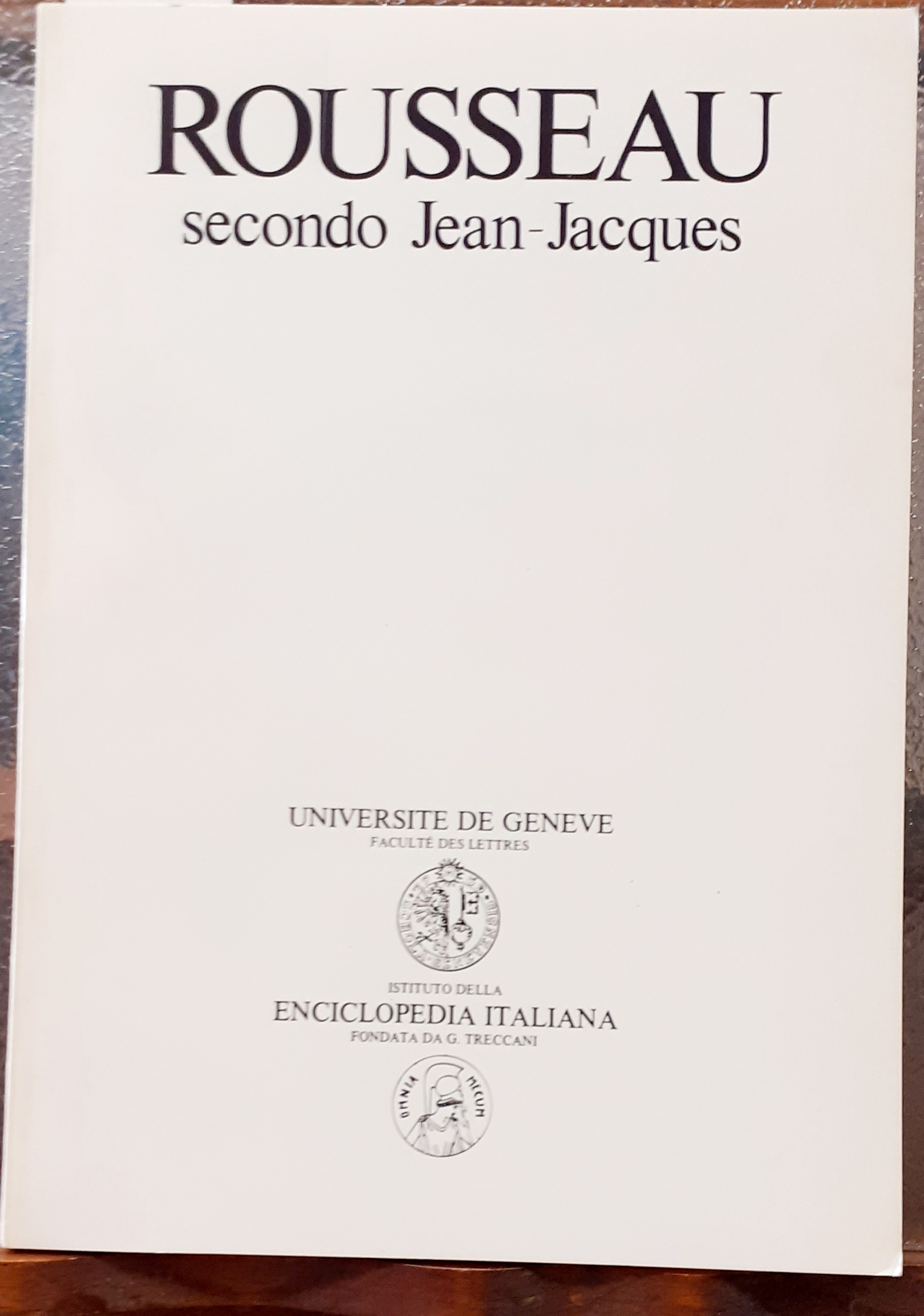 ROUSSEAU SECONDO JEAN-JACQUES., Atti del Convegno tenutosi in Roma 5-6 …