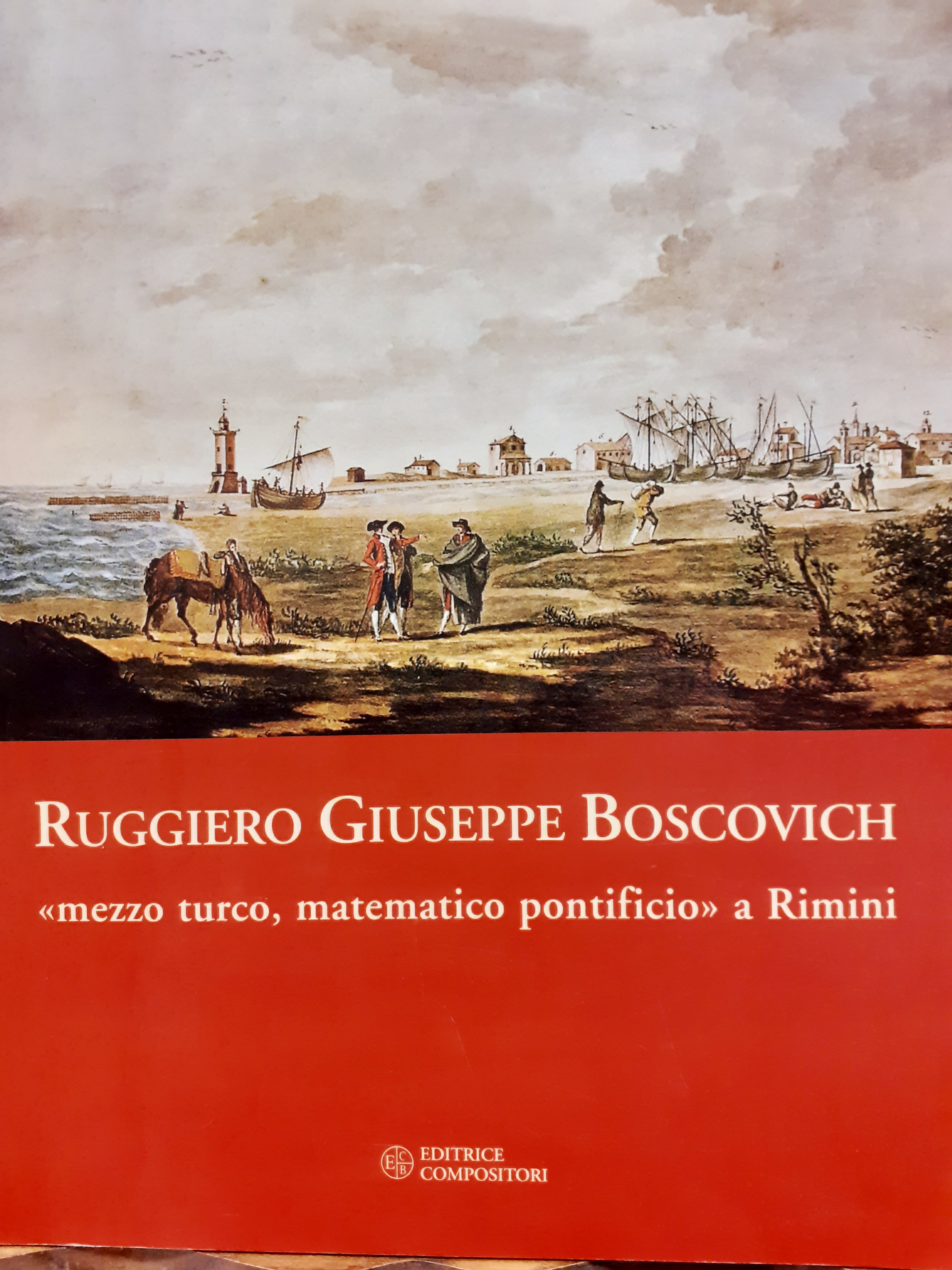 RUGGIERO GIUSEPPE BOSCOVICH: MEZZO TURCO, MATEMATICO PONTIFICIO A RIMINI. Catalogo …
