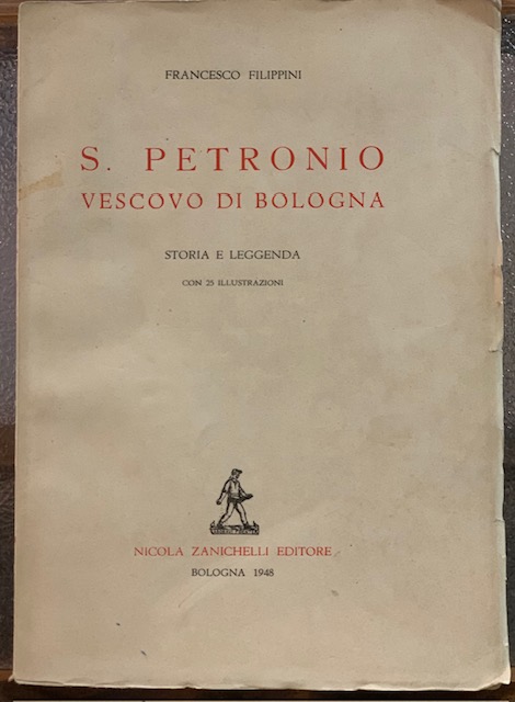 S. PETRONIO; VESCOVO DI BOLOGNA; STORIA E LEGGENDA.