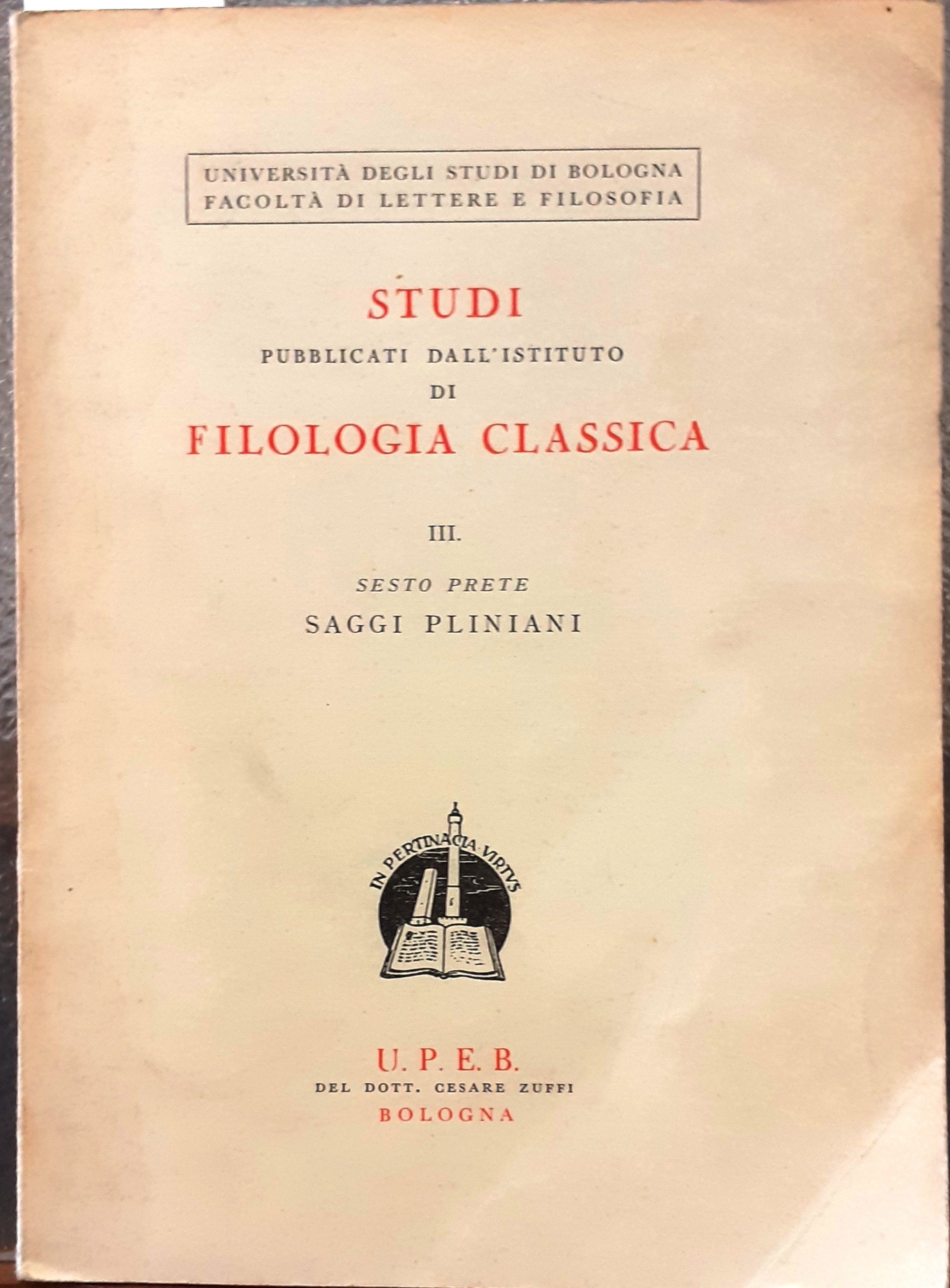 SAGGI PLINIANI. Studi pubblicati dall'Istituto di Filologia Classica, III.