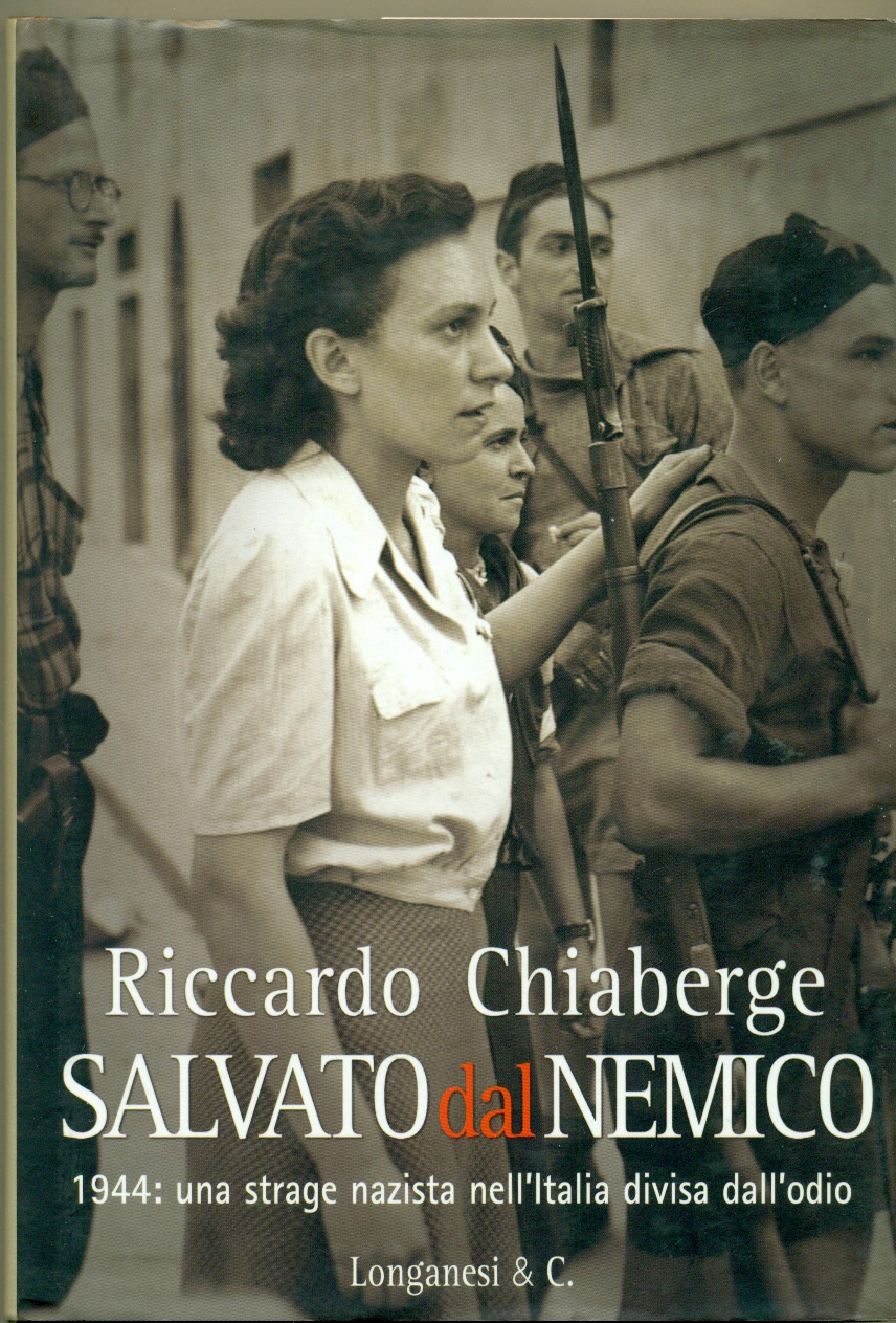 SALVATO DAL NEMICO: 1944, UNA STRAGE NAZISTA NELL'ITALIA DIVISA DALL'ODIO.