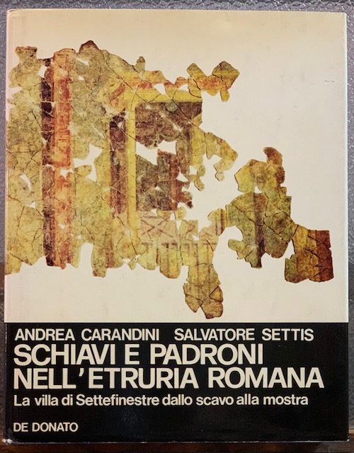 SCHIAVI E PADRONI NELL'ETRURIA ROMANA; LA VILLA DI SETTEFINESTRE DALLO …