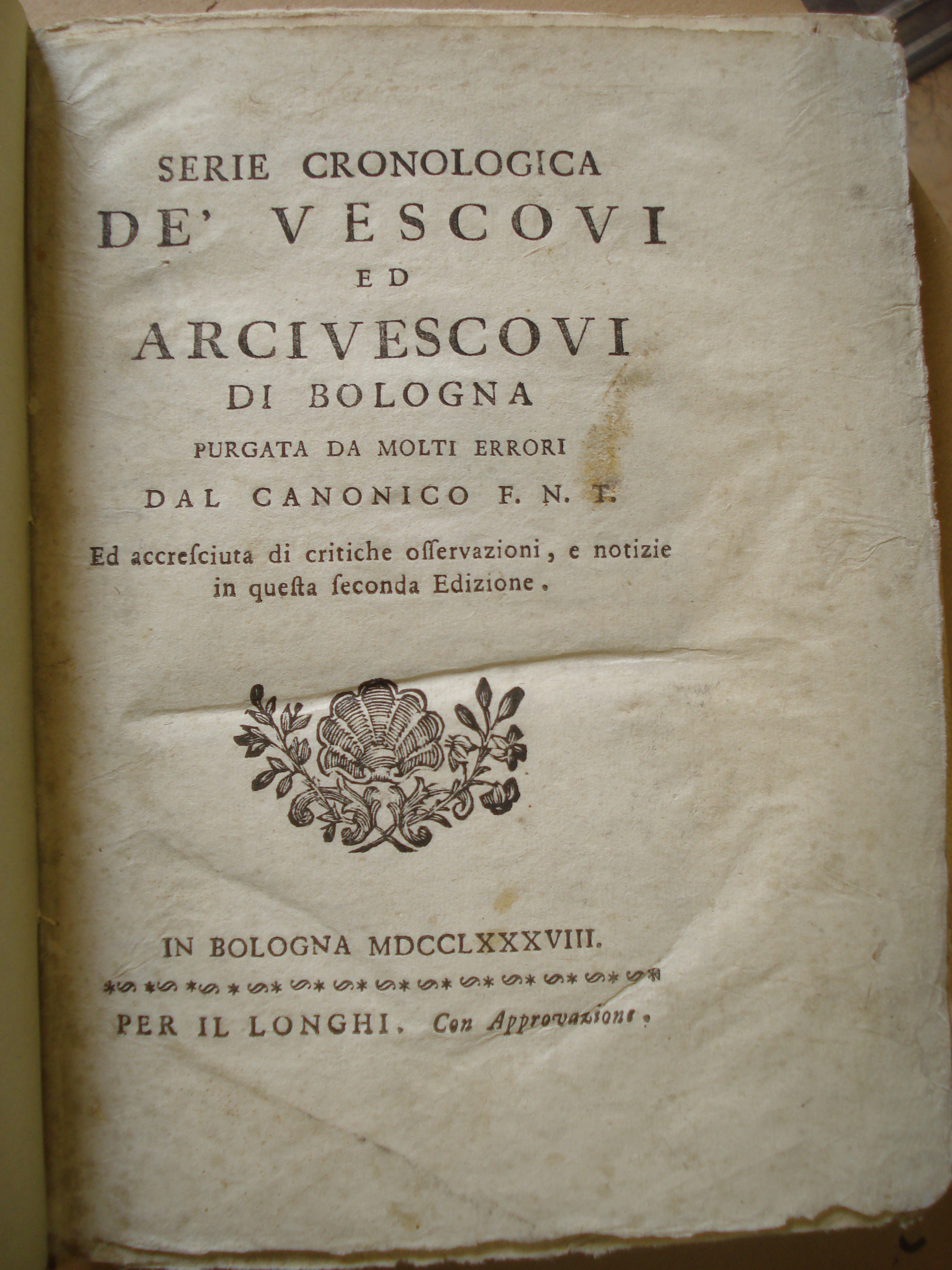 SERIE CRONOLOGICA DE' VESCOVI ED ARCIVESCOVI DI BOLOGNA PURGATA DA …