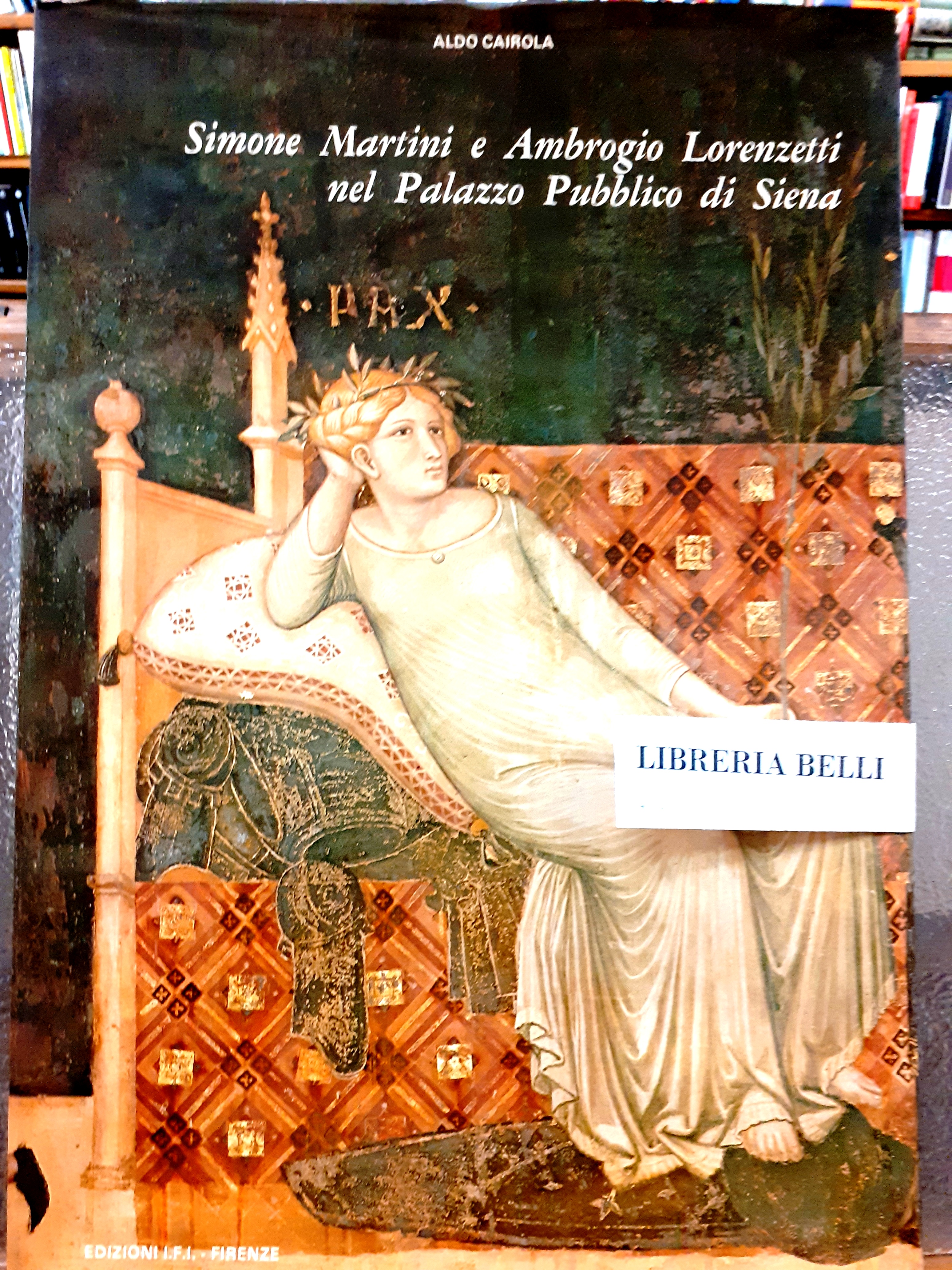 SIMONE MARTINI E AMBROGIO LORENZETTI NEL PALAZZO PUBBLICO DI SIENA.