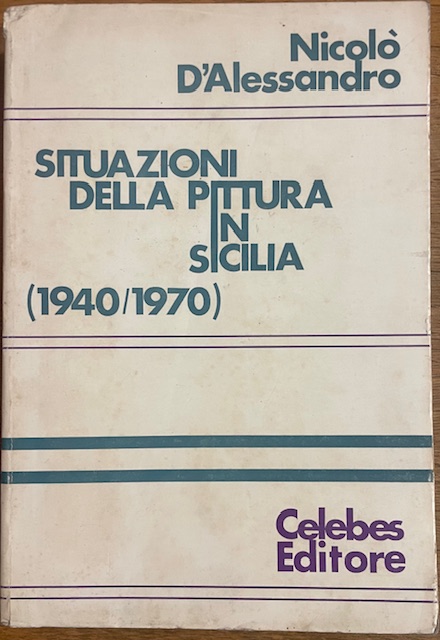 SITUAZIONI DELLA PITTURA IN SICILIA (1940-1970).