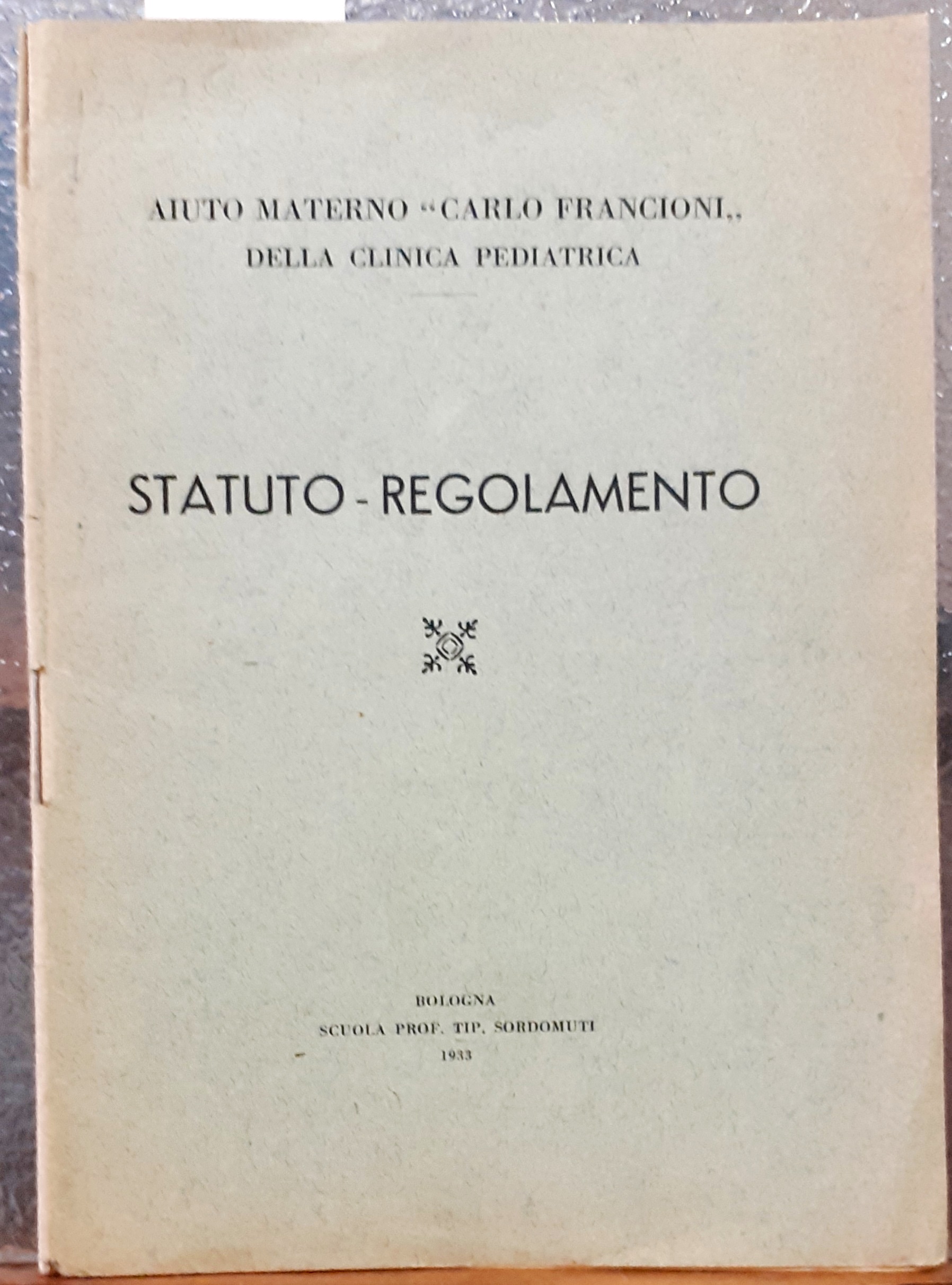 STATUTO- REGOLAMENTO AIUTO MATERNO "CARLO FRANCIONI" DELLA CLINICA PEDIATRICA.