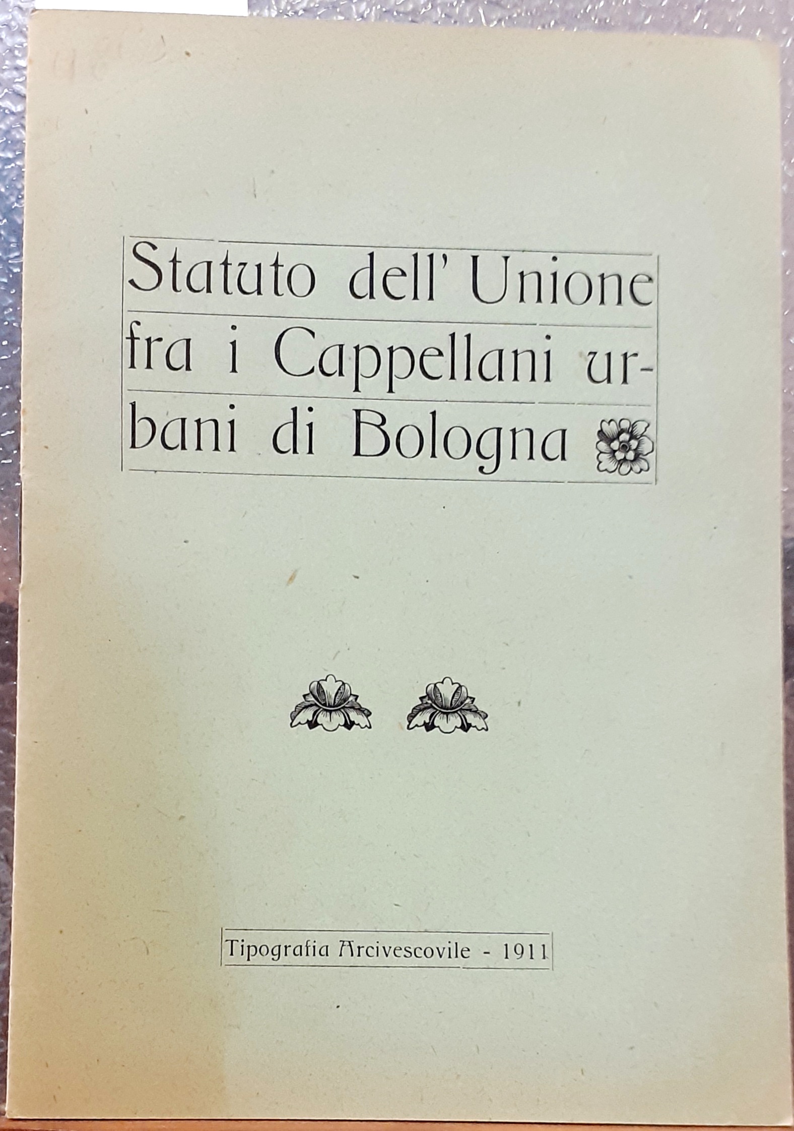 STATUTO DELL'UNIONE FRA I CAPPELLANI URBANI DI BOLOGNA.