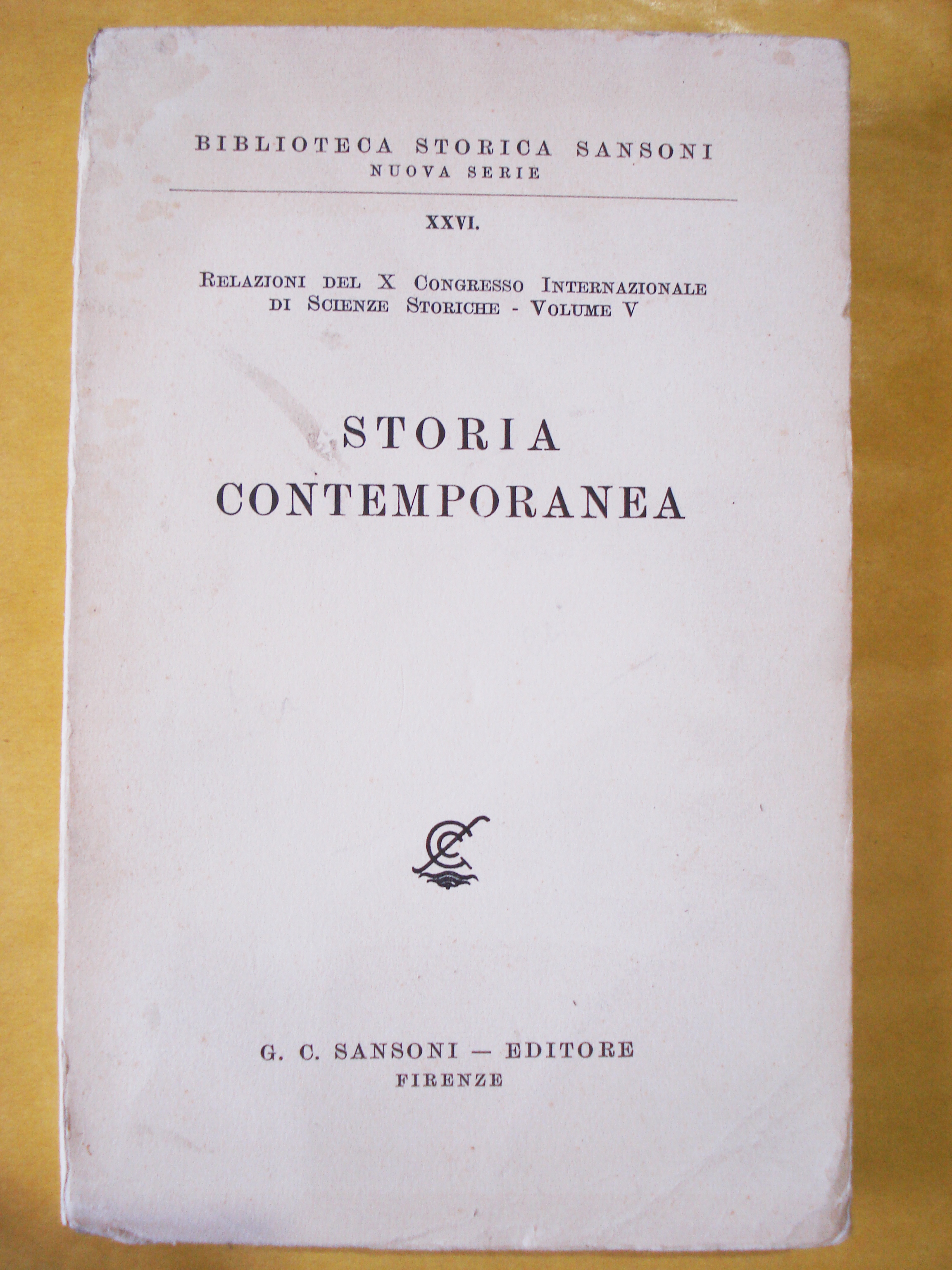 STORIA CONTEMPORANEA. RELAZIONI DEL X CONGRESSO INTERNAZIONALE DI SCIENZE STORICHE. …