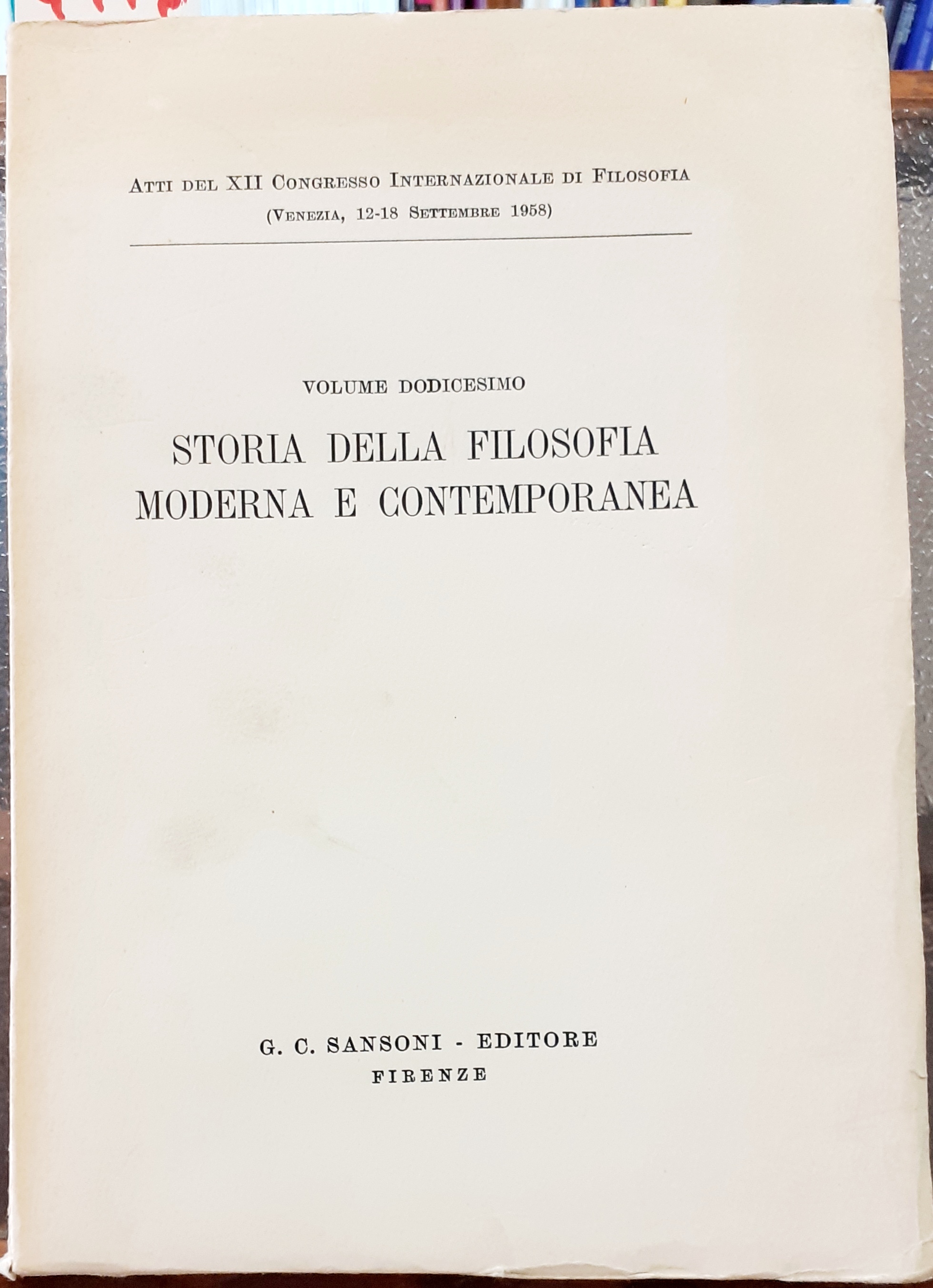 STORIA DELLA FILOSOFIA MODERNA E CONTEMPORANEA. ATTI DEL XII CONGRESSO …