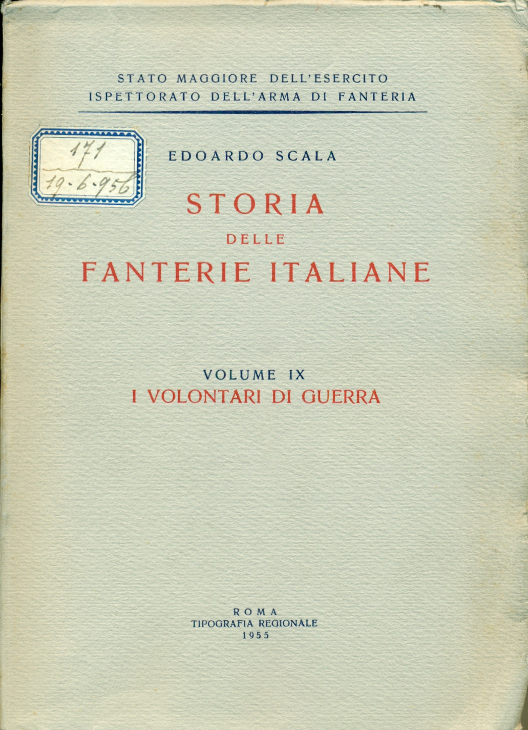 STORIA DELLE FANTERIE ITALIANE. I VOLONTARI DI GUERRA.,Volume IX. Stato …